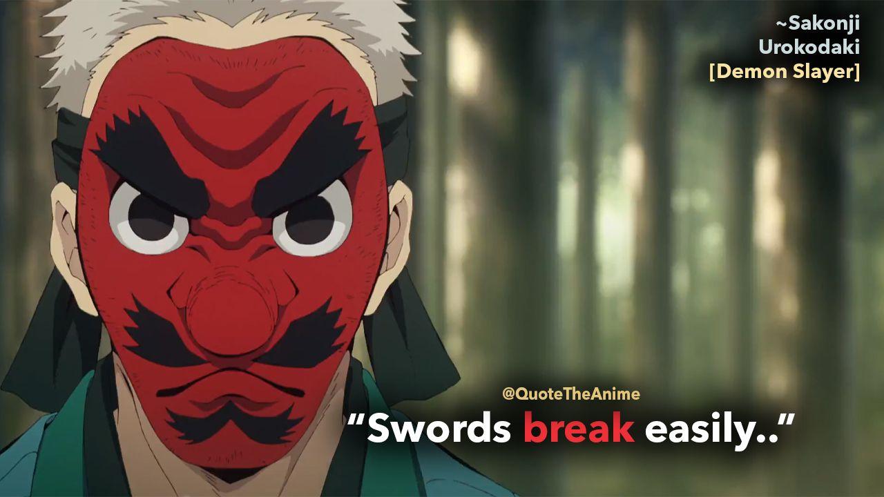 Swords break easily. Sakonji Urokodaki Quotes #animequote