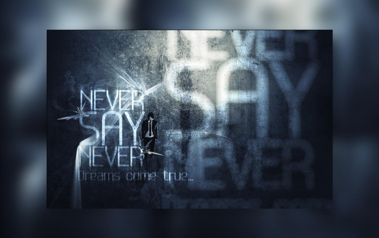 Never Say Never wallpaper. Never Say Never
