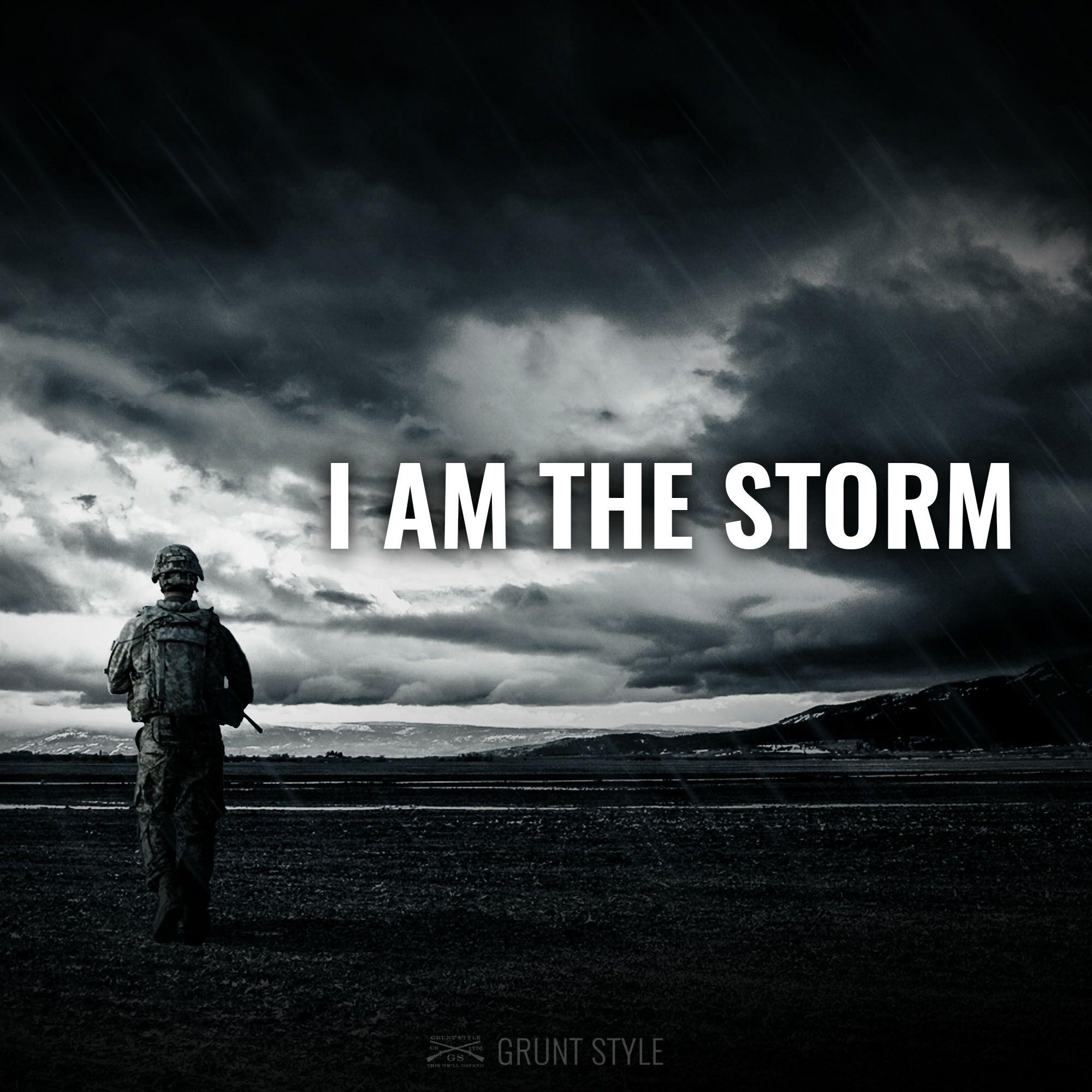 I AM THE STORM #motivation #military #america. Army quotes, Navy