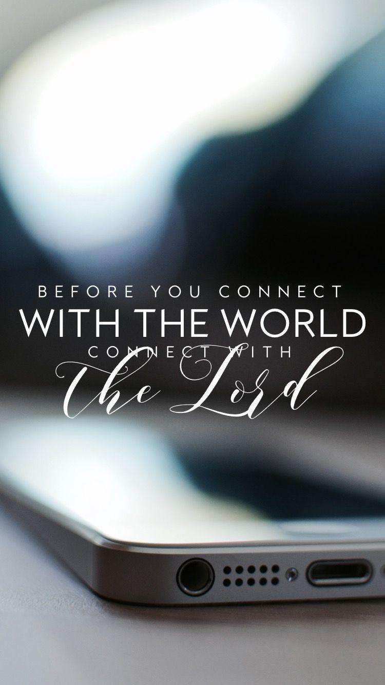 Before you connect with the world connect with the Lord. LDS Quotes Wallpaper #lds #mormon #ch. Christian wallpaper, Wallpaper bible, Christian iphone wallpaper