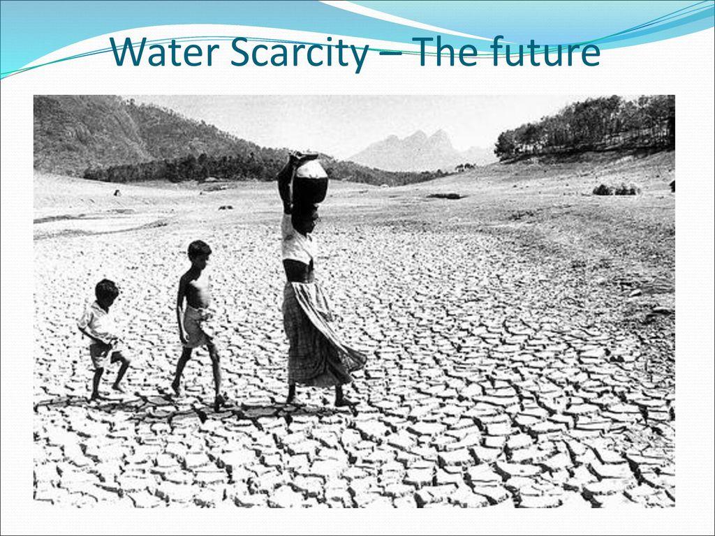 Water Scarcity The Future Scarcity Black And White