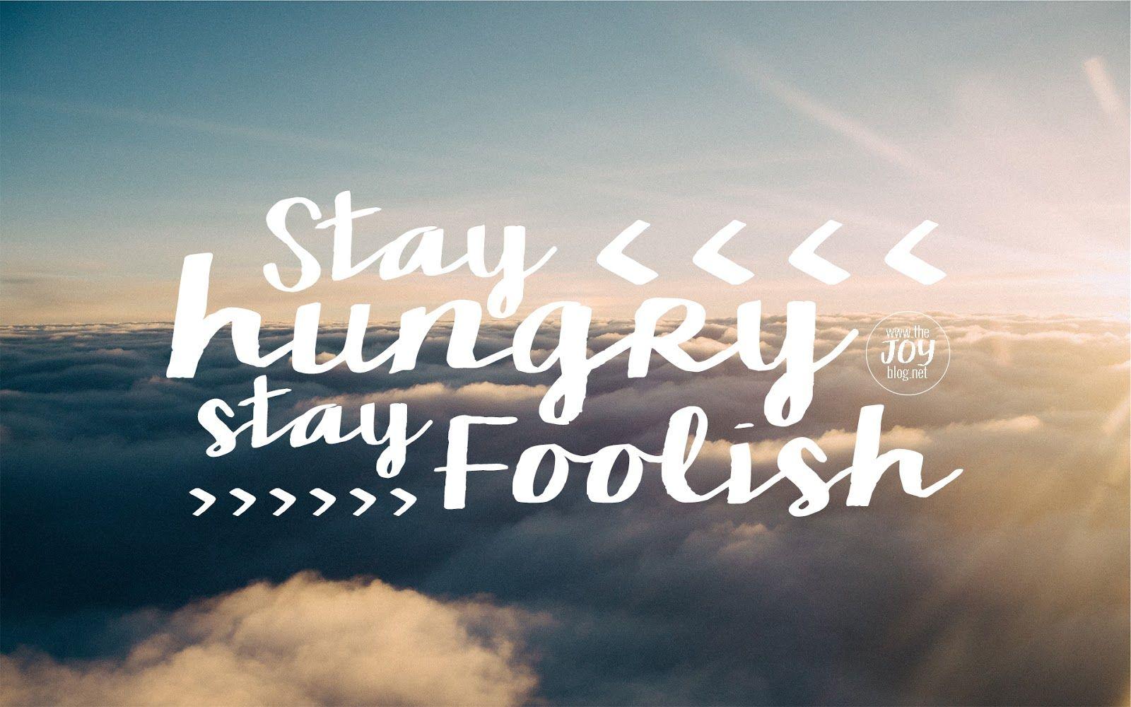 Freebies: Stay Hungry, Stay Foolish Wallpaper. Joy, Blog