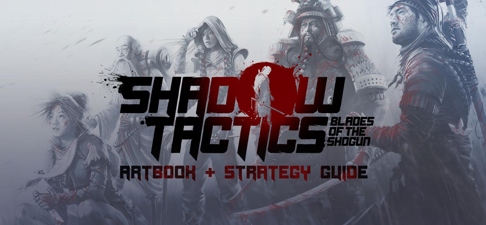 Shadow Tactics: Blades of the Shogun + Strategy Guide