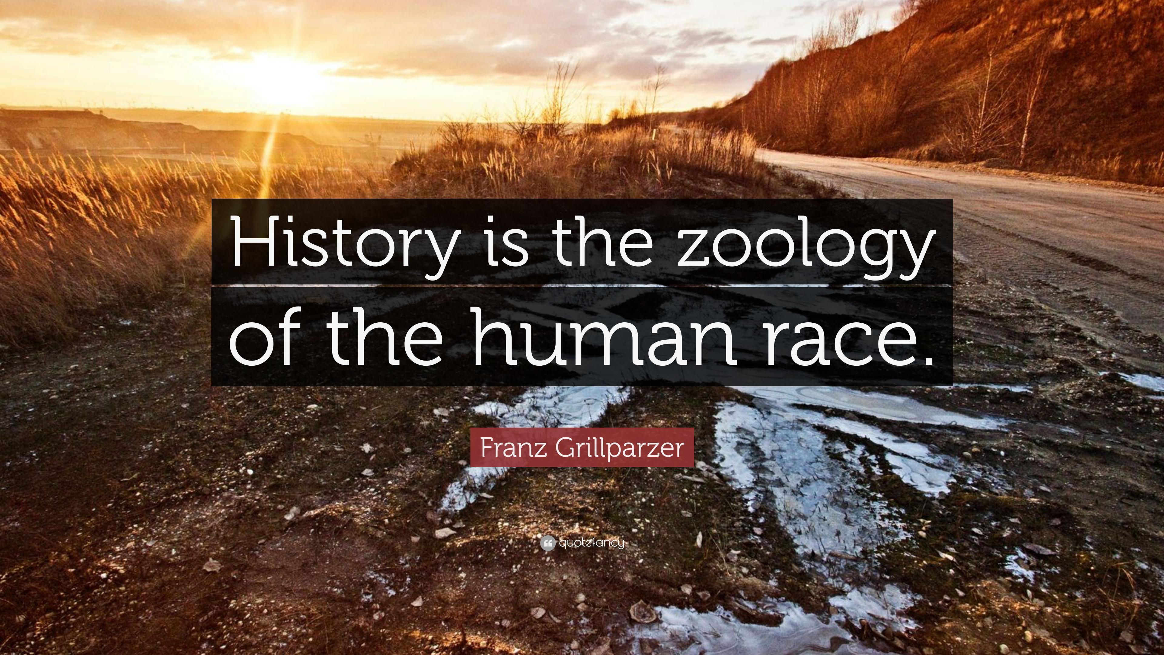 Franz Grillparzer Quote: “History is the zoology