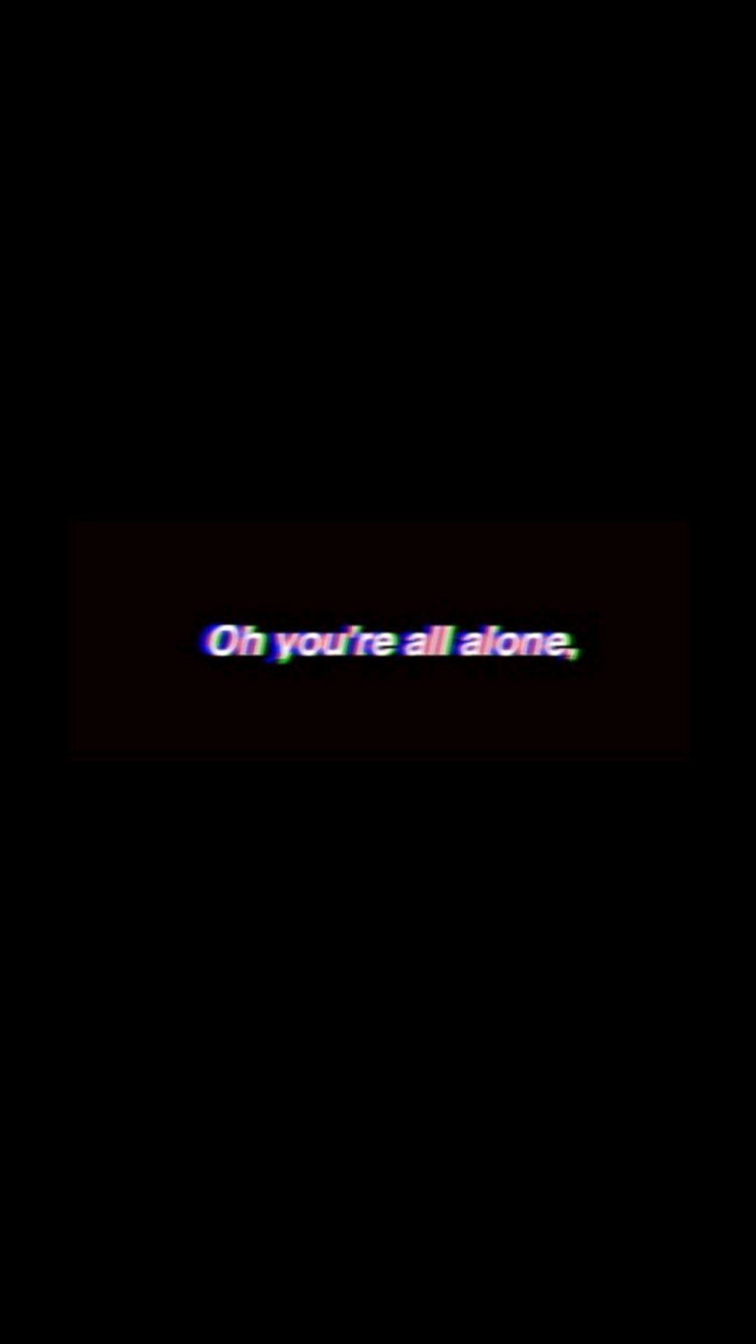 Oh, you're all alone. Vaporwave aesthetic, Wallpaper quotes