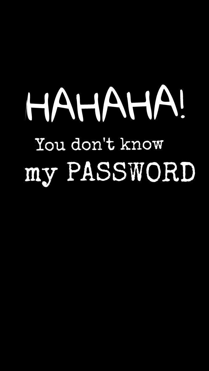 You Don't Know My Password Wallpaper