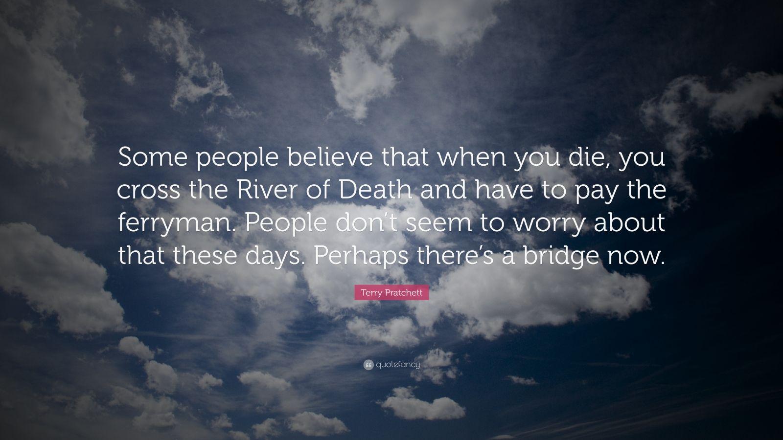 Terry Pratchett Quote: “Some people believe that when you