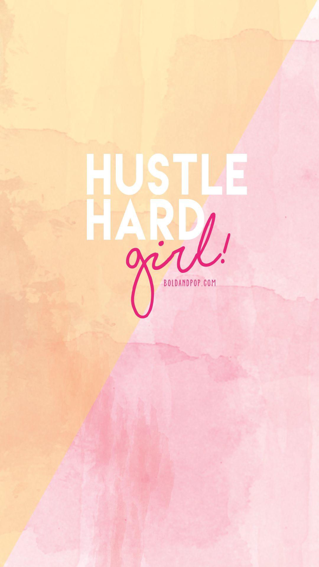 Bold & Pop Freebies, Hustle Hard Girl iPhone Wallpaper, Free Download. Motivational quotes, Wallpaper iphone quotes, Study motivation quotes