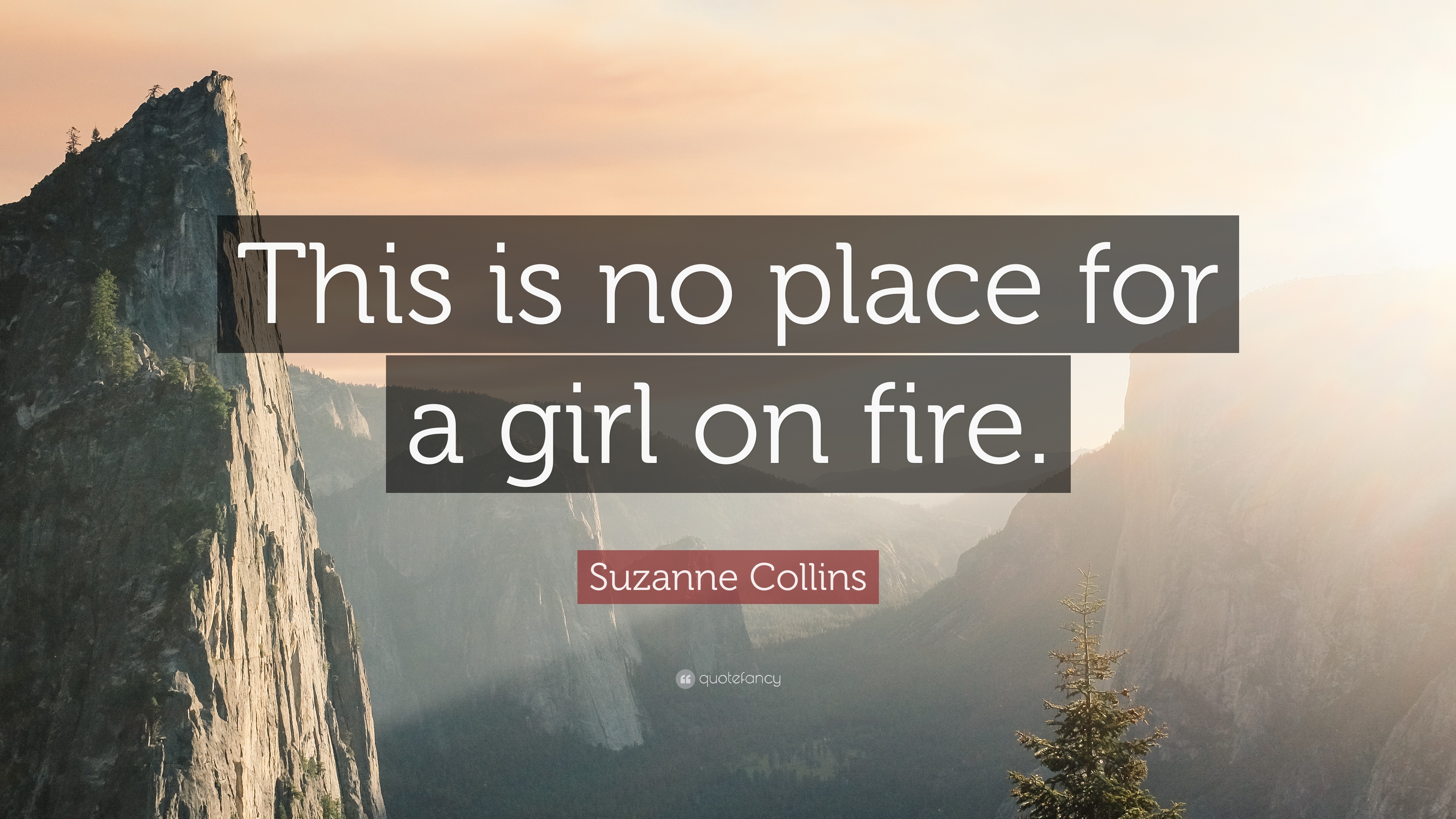 Suzanne Collins Quote: “This is no place for a girl on fire