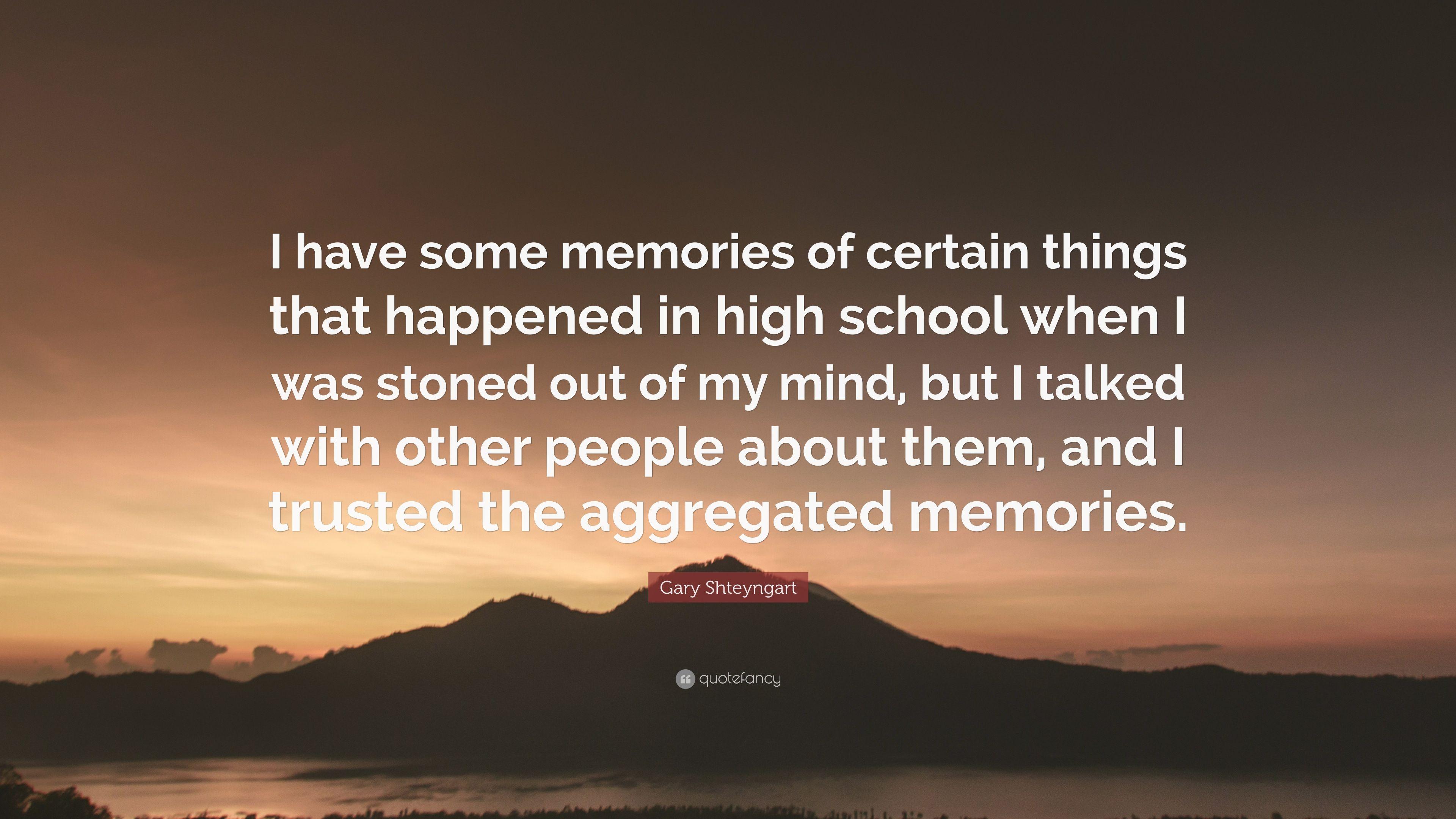 Gary Shteyngart Quote: “I have some memories of certain