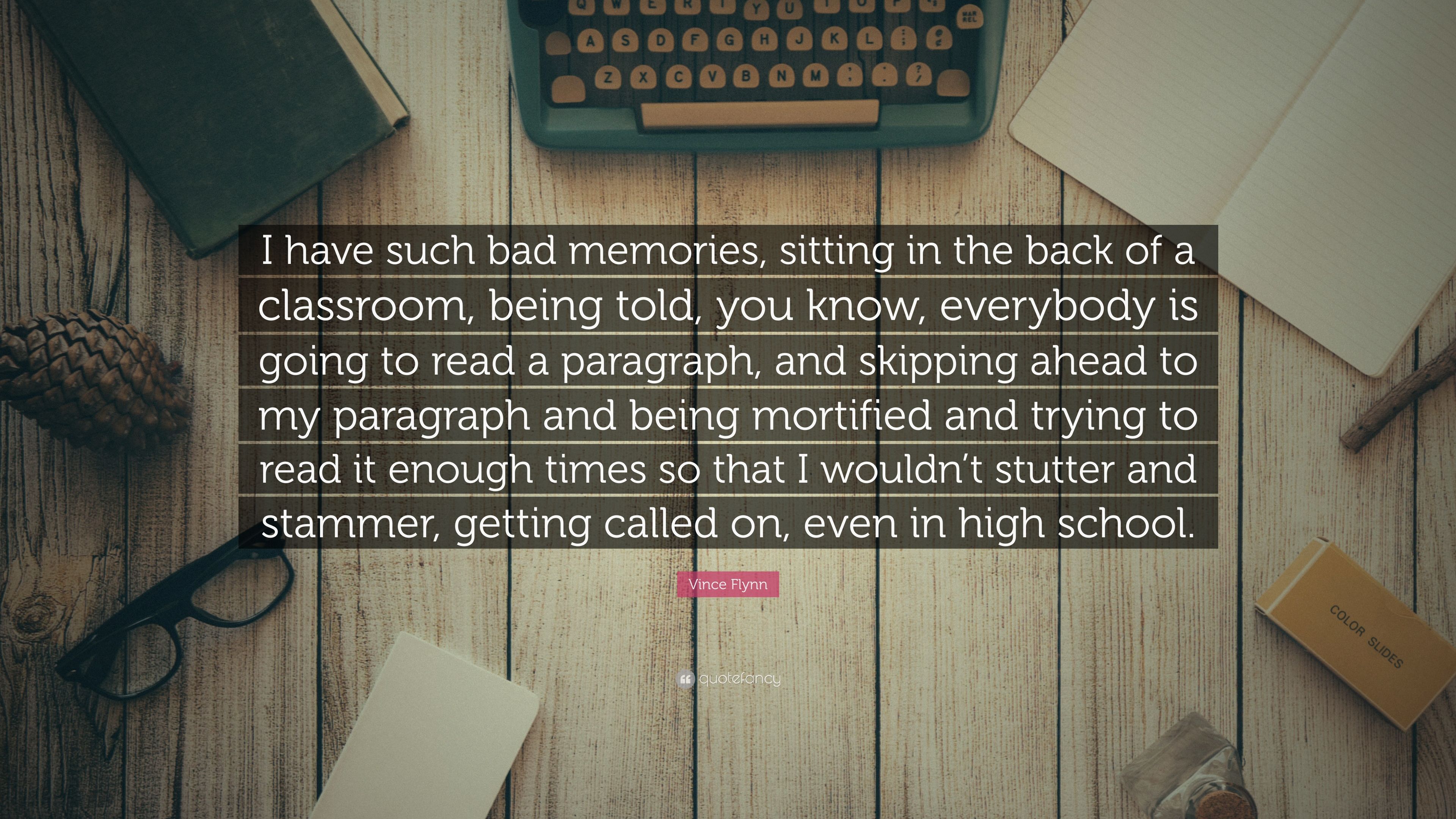 Vince Flynn Quote: “I have such bad memories, sitting in