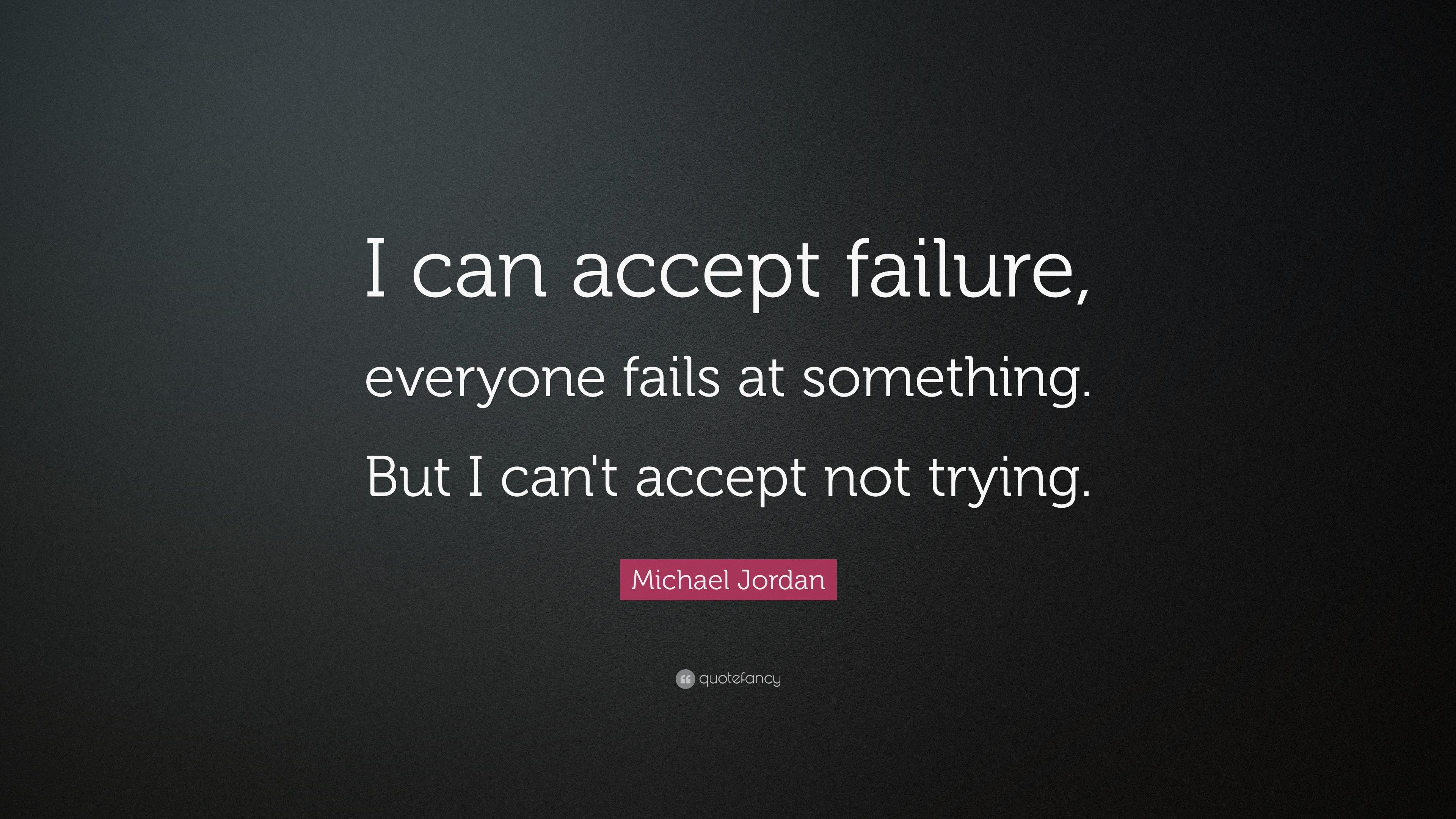 Michael Jordan Quote: “I can accept failure, everyone fails