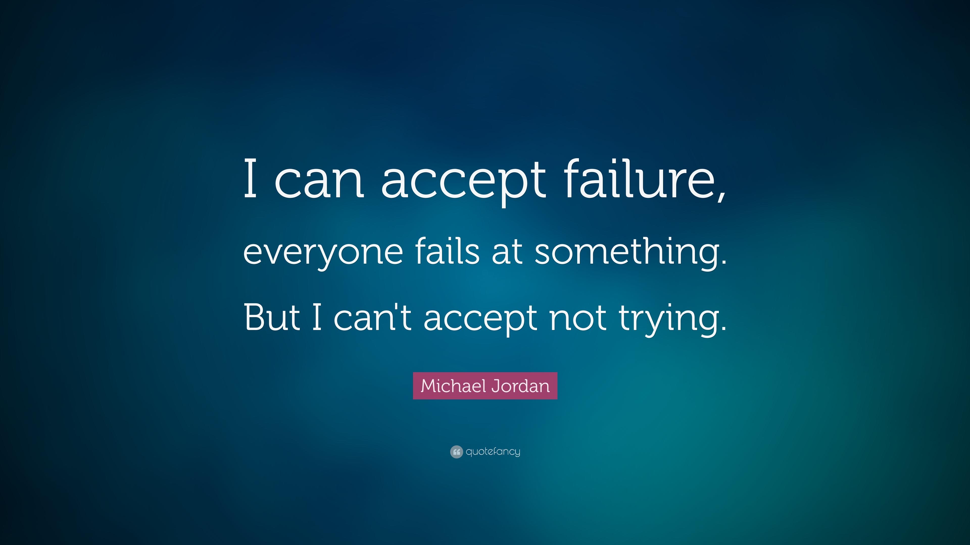 Michael Jordan Quote: “I can accept failure, everyone fails