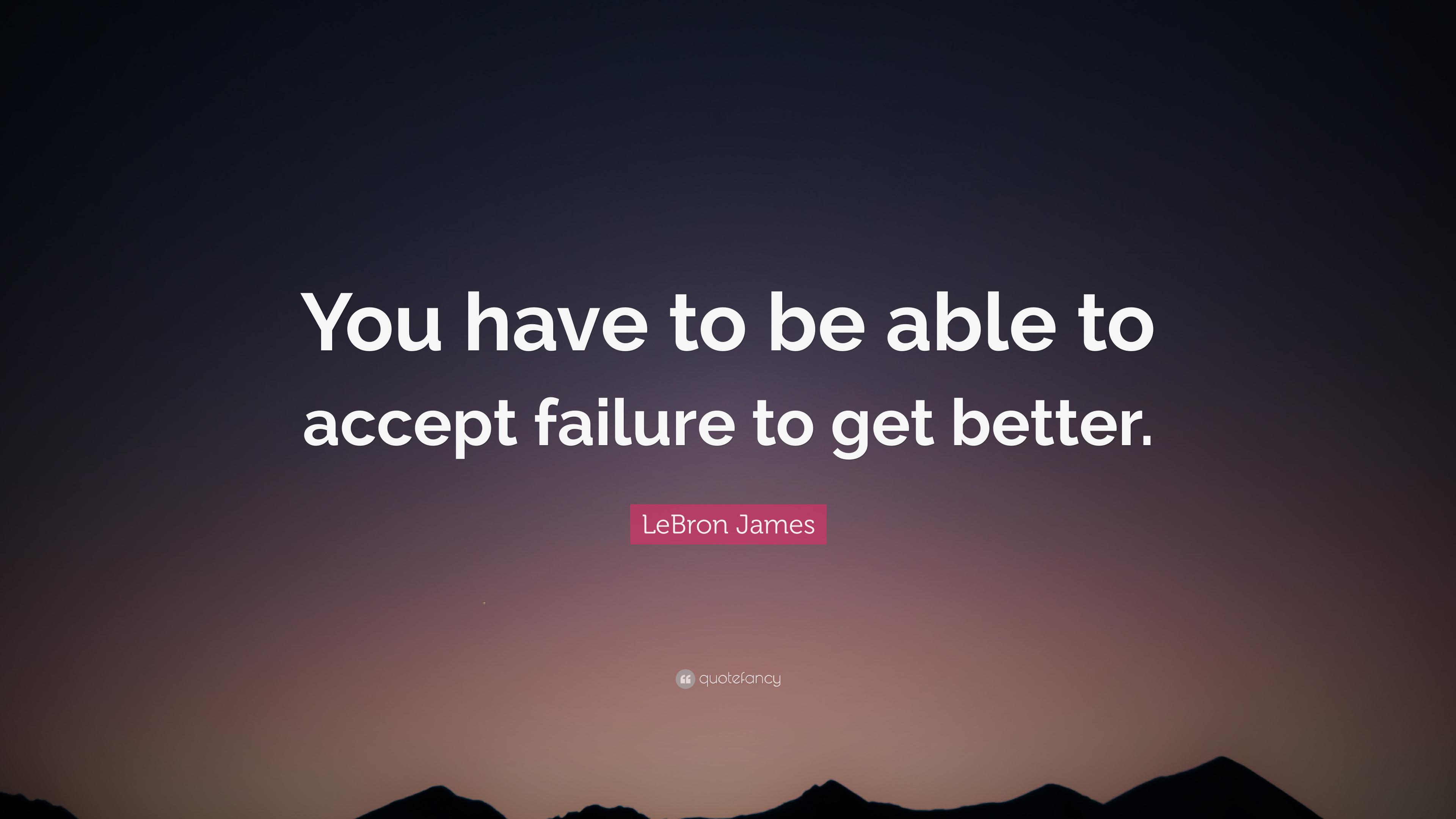 LeBron James Quote: “You have to be able to accept failure