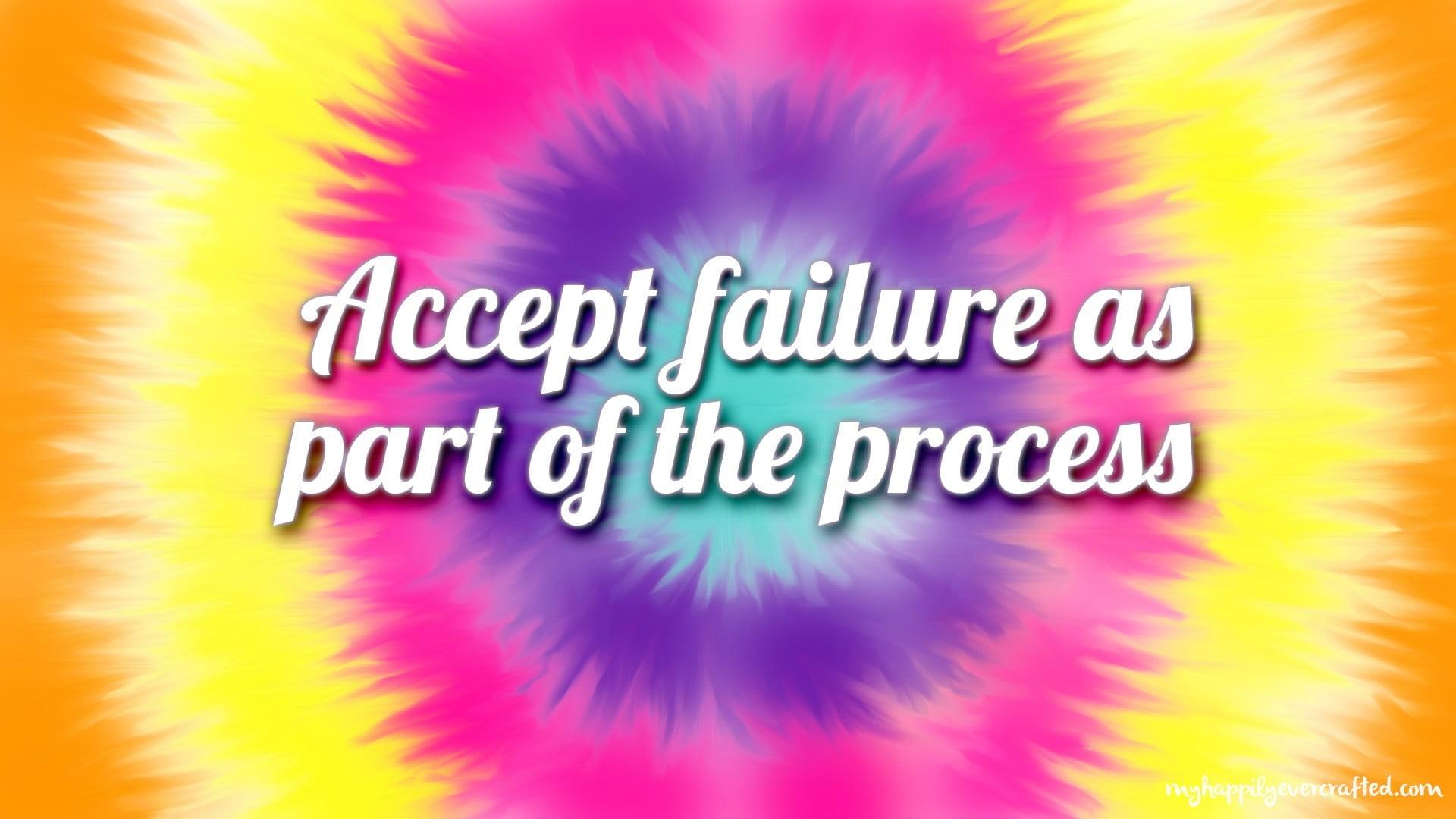 Accept failure as part of the process text, quote HD