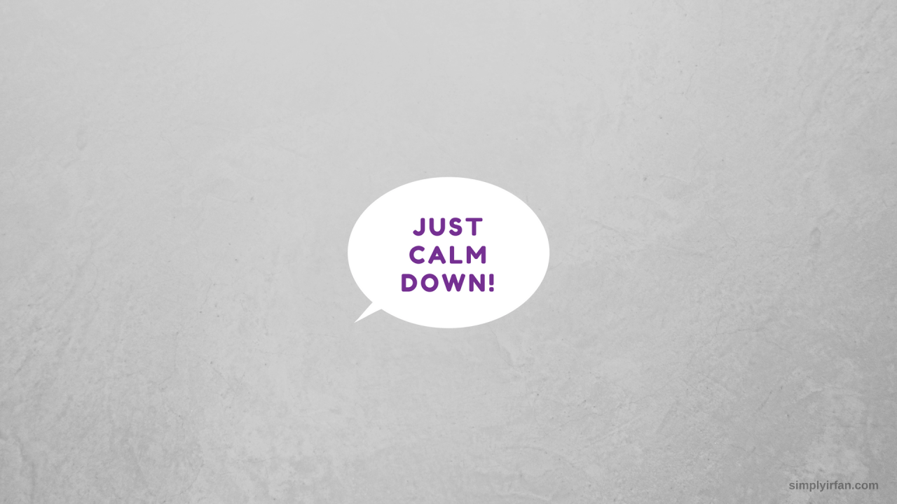 Just Calm Down wallpaper. Just Calm Down