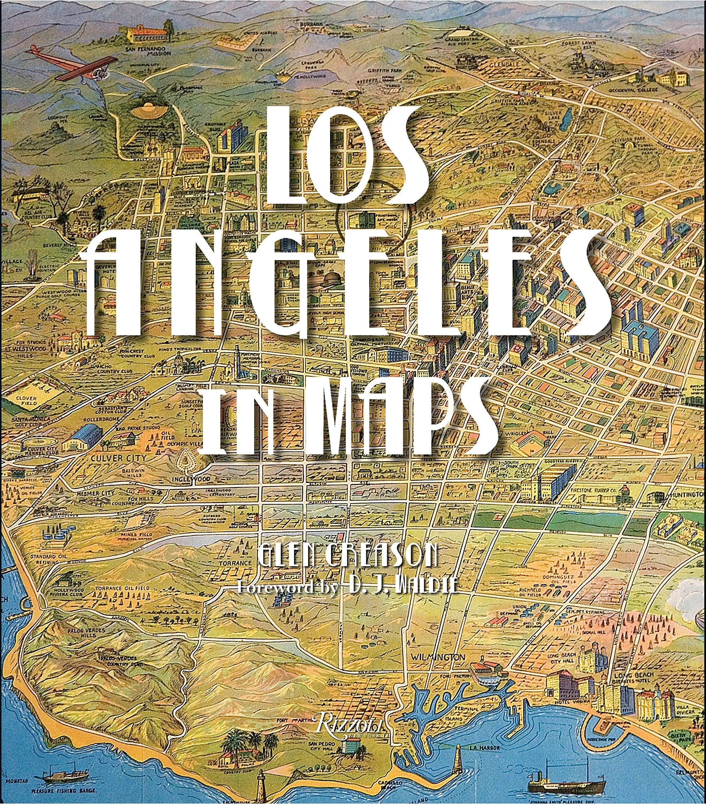 Los Angeles in Maps: Glen Creason, D.J. Waldie, Joe Linton
