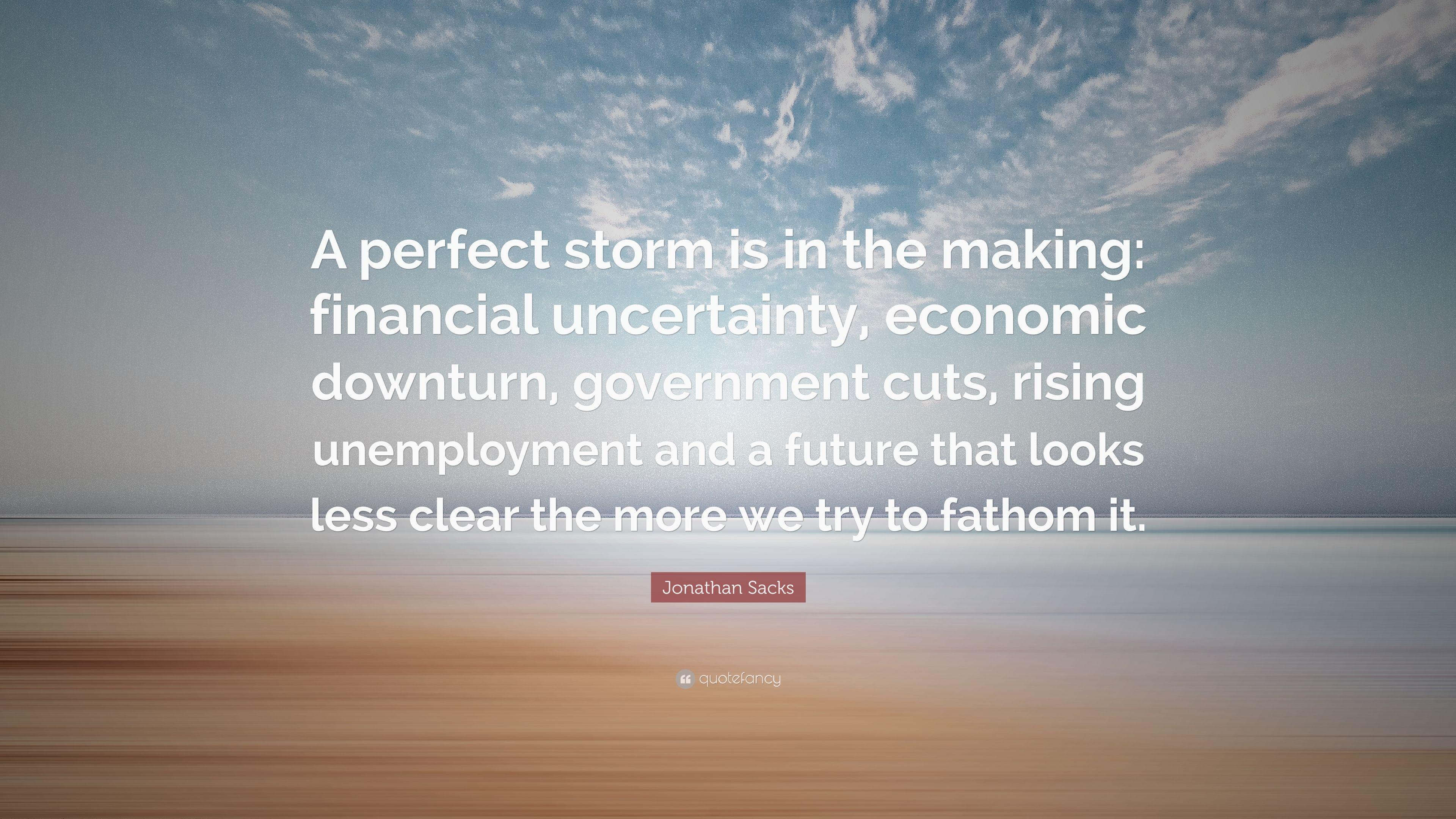 Jonathan Sacks Quote: “A perfect storm is in the making