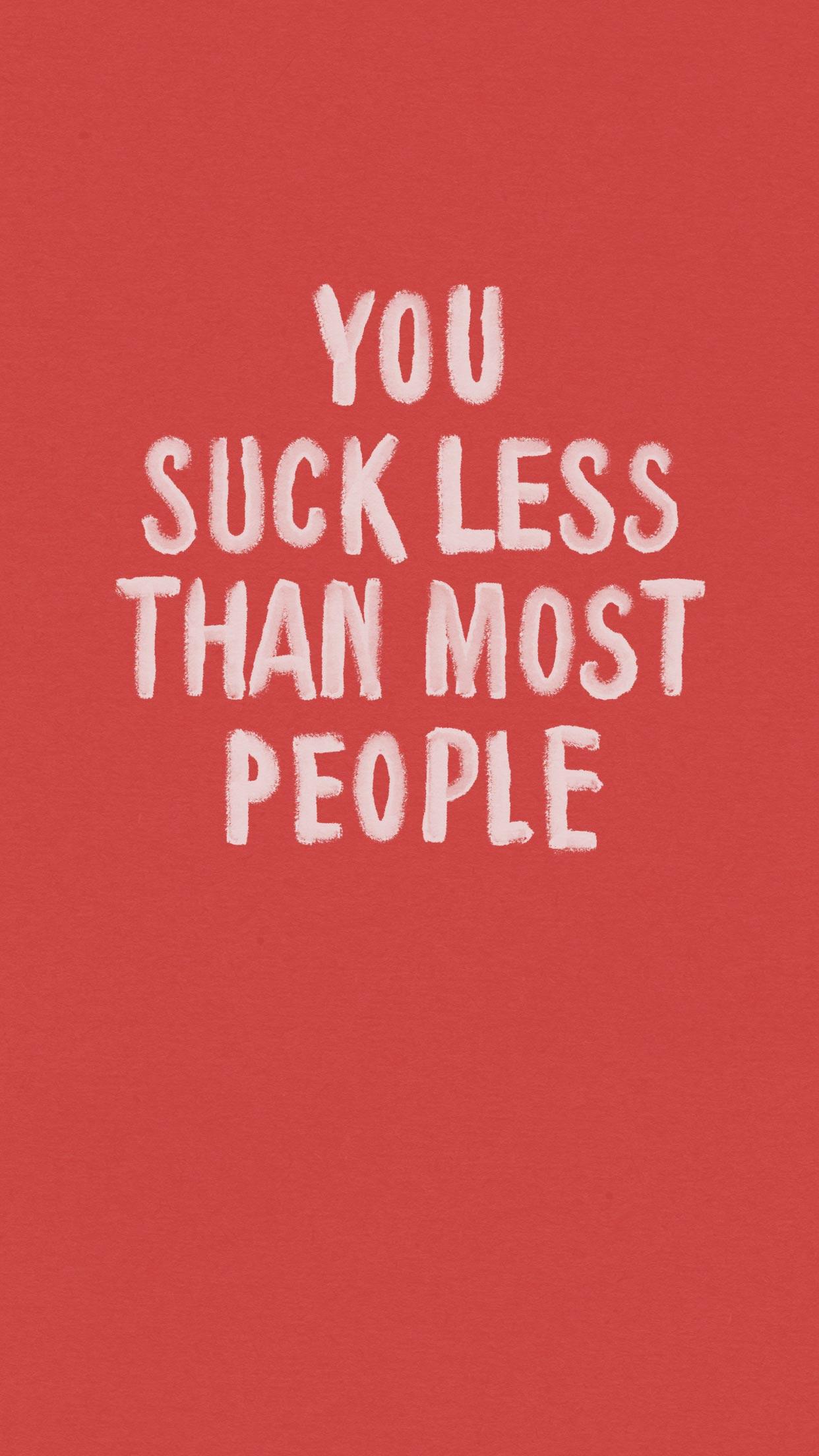You Suck Less Than Most People, HD Wallpaper