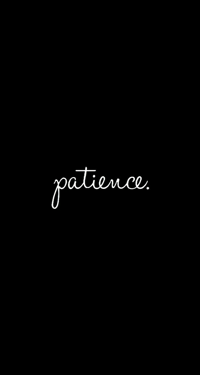 Patience Wallpaper for iPhone or Android. iPhone