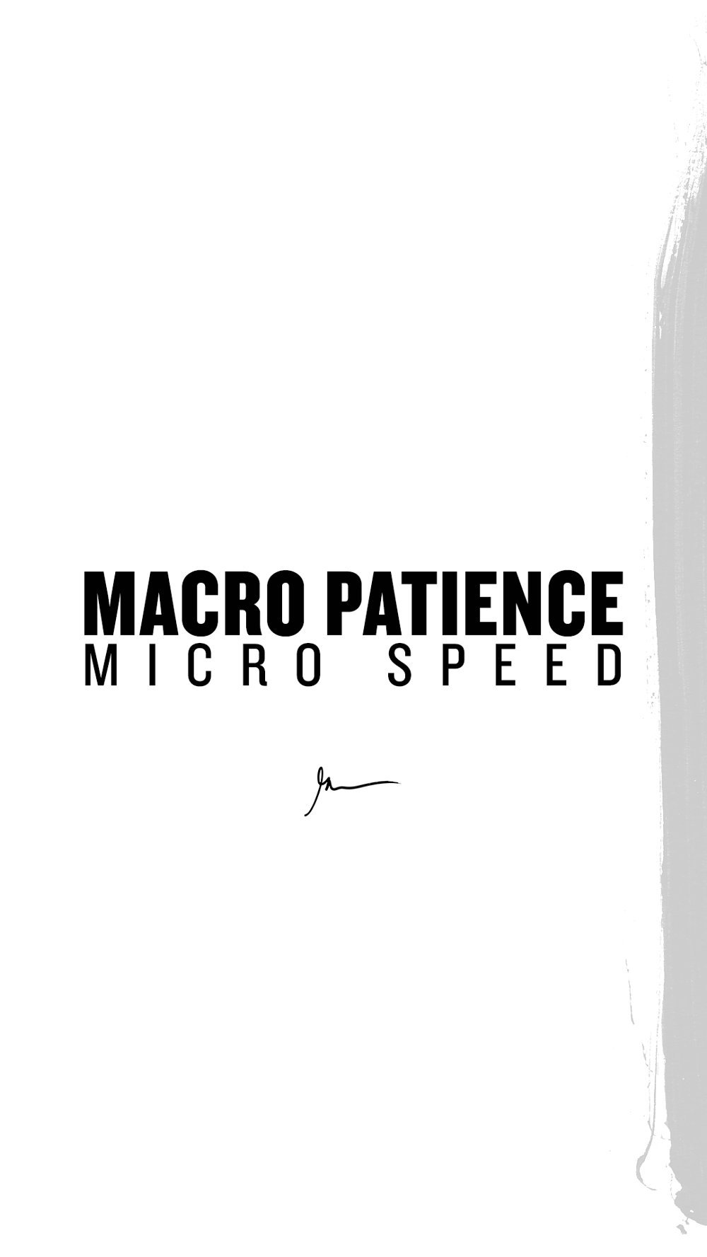 Macro patience micro speed