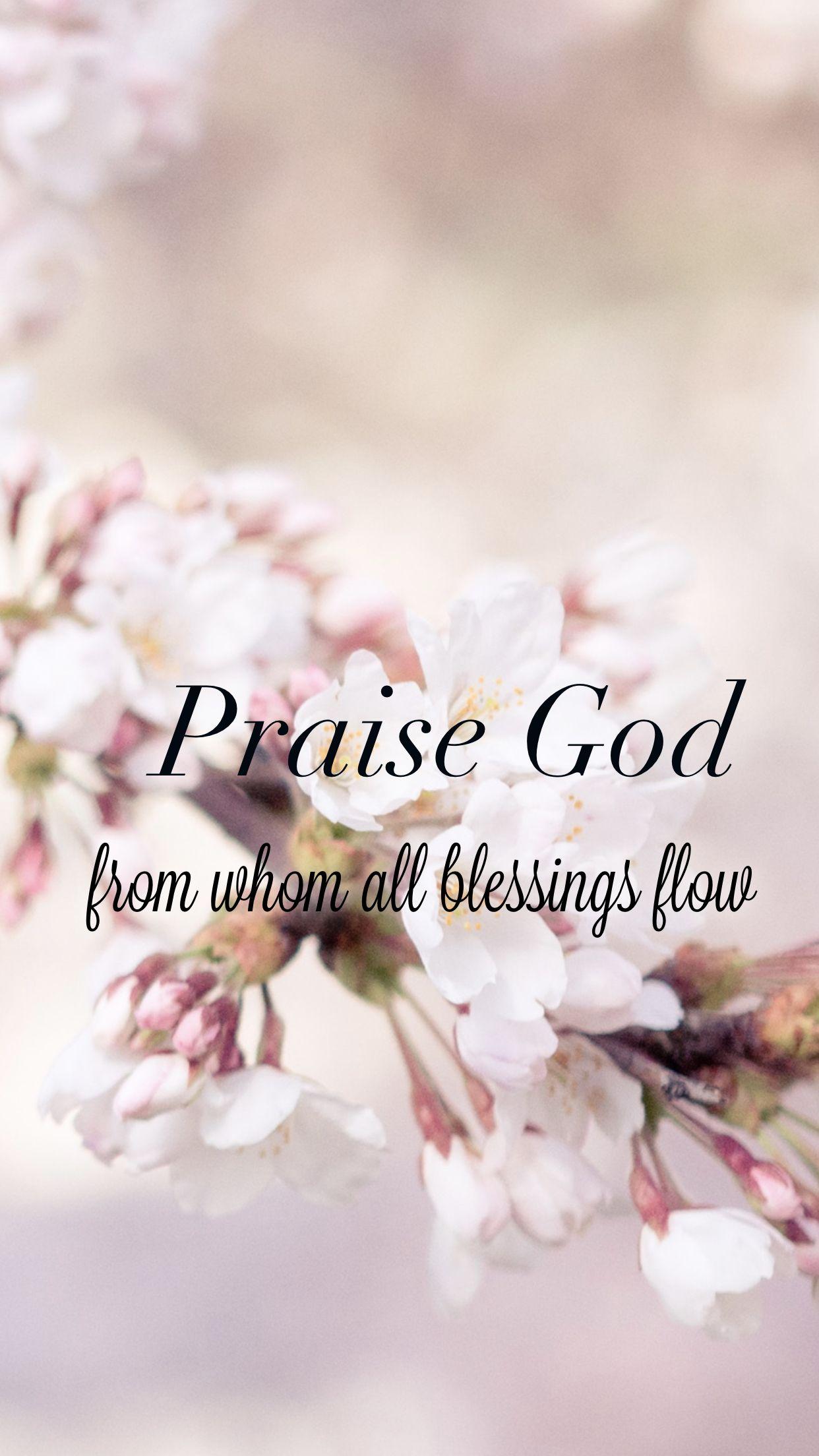 Phone wallpaper. Praise quotes, Quotes about god, Praise god