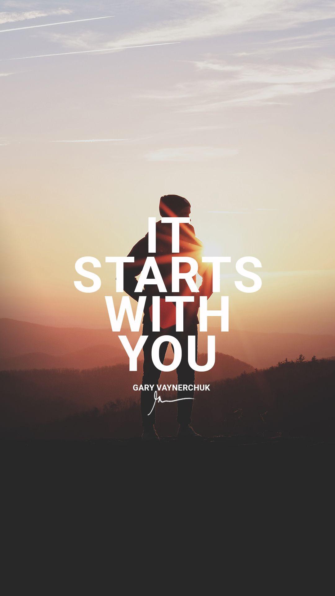 It starts with you. Quotes by Gary Vaynerchuk Motivational Millionaire Wallpaper. Gary vaynerchuk quotes, Motivational quotes wallpaper, Motivational wallpaper