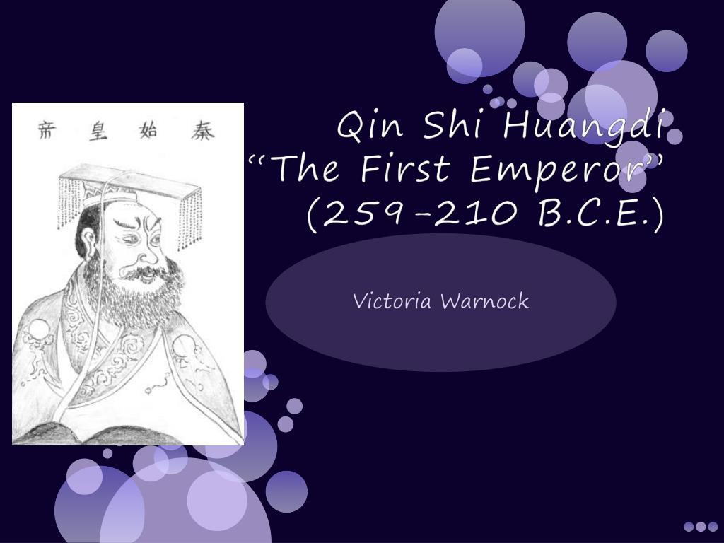 PPT Shi Huangdi “The First Emperor” 259 210 B.C.E