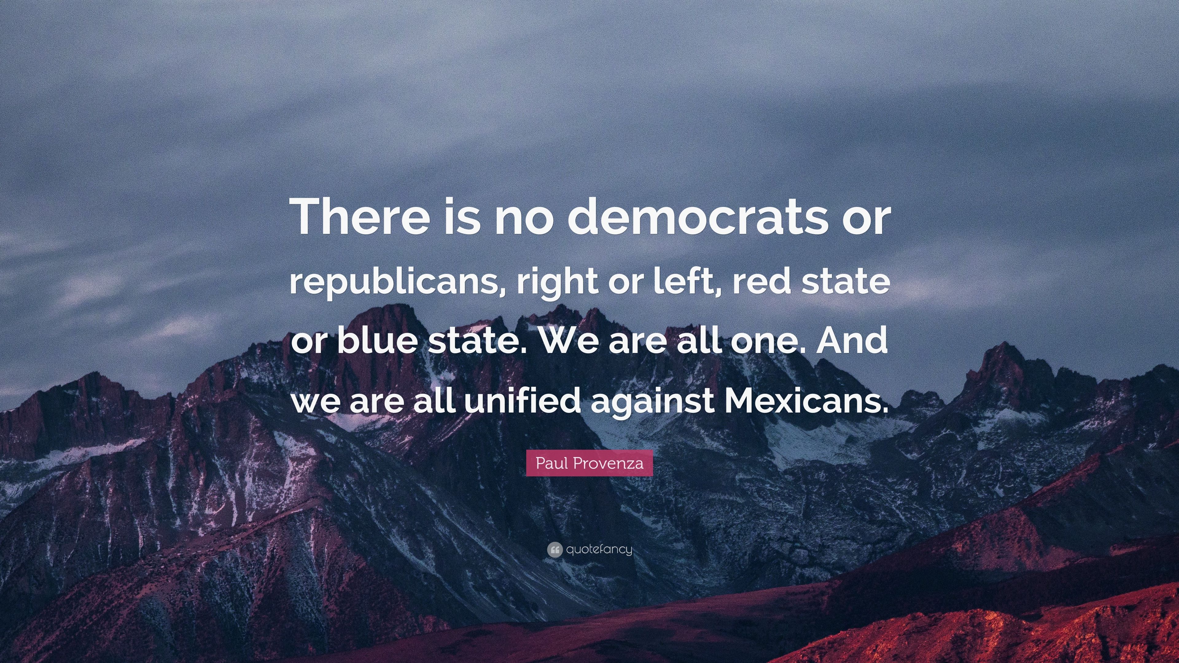 Paul Provenza Quote: “There is no democrats or republicans