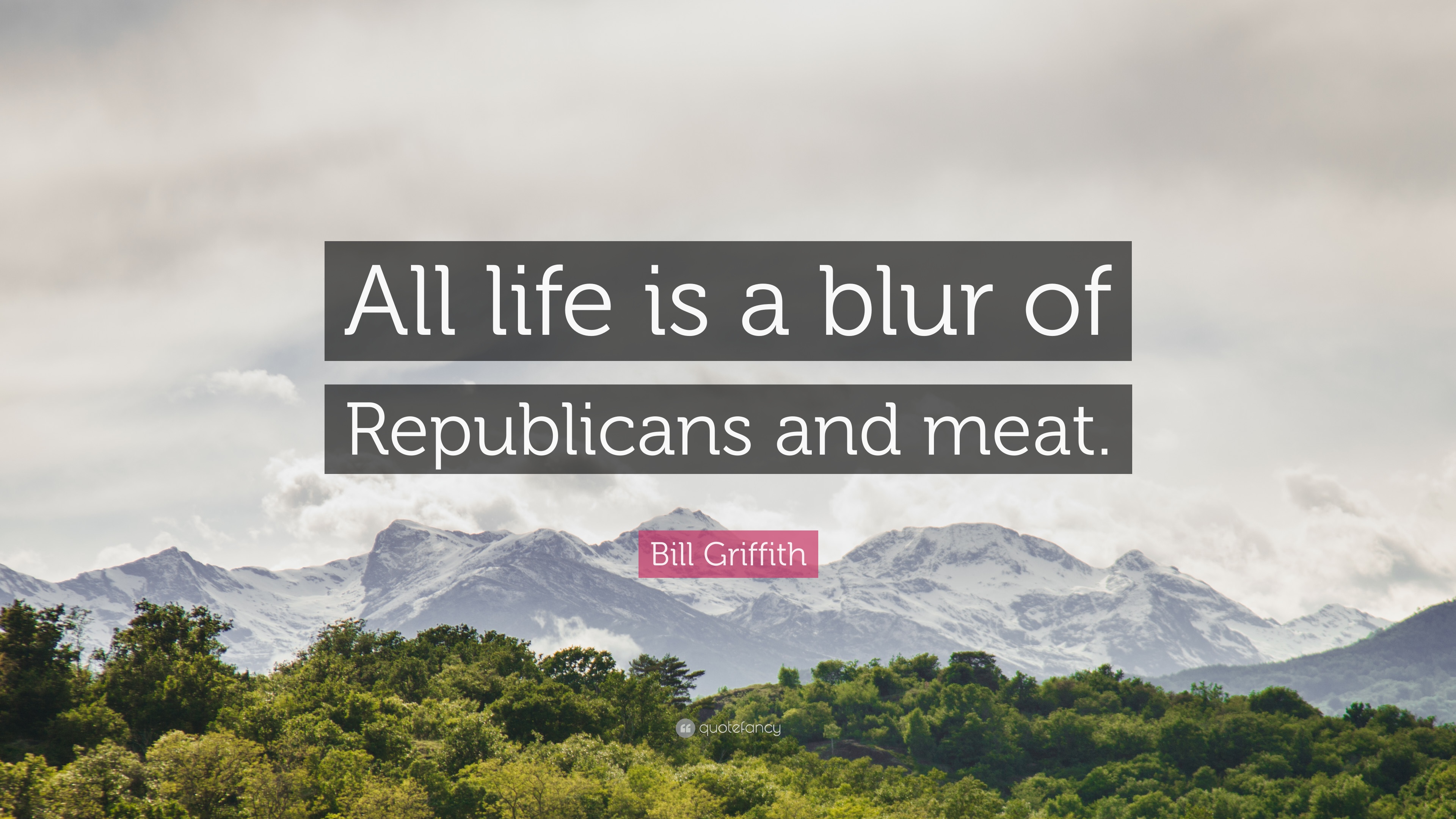 Bill Griffith Quote: “All life is a blur of Republicans