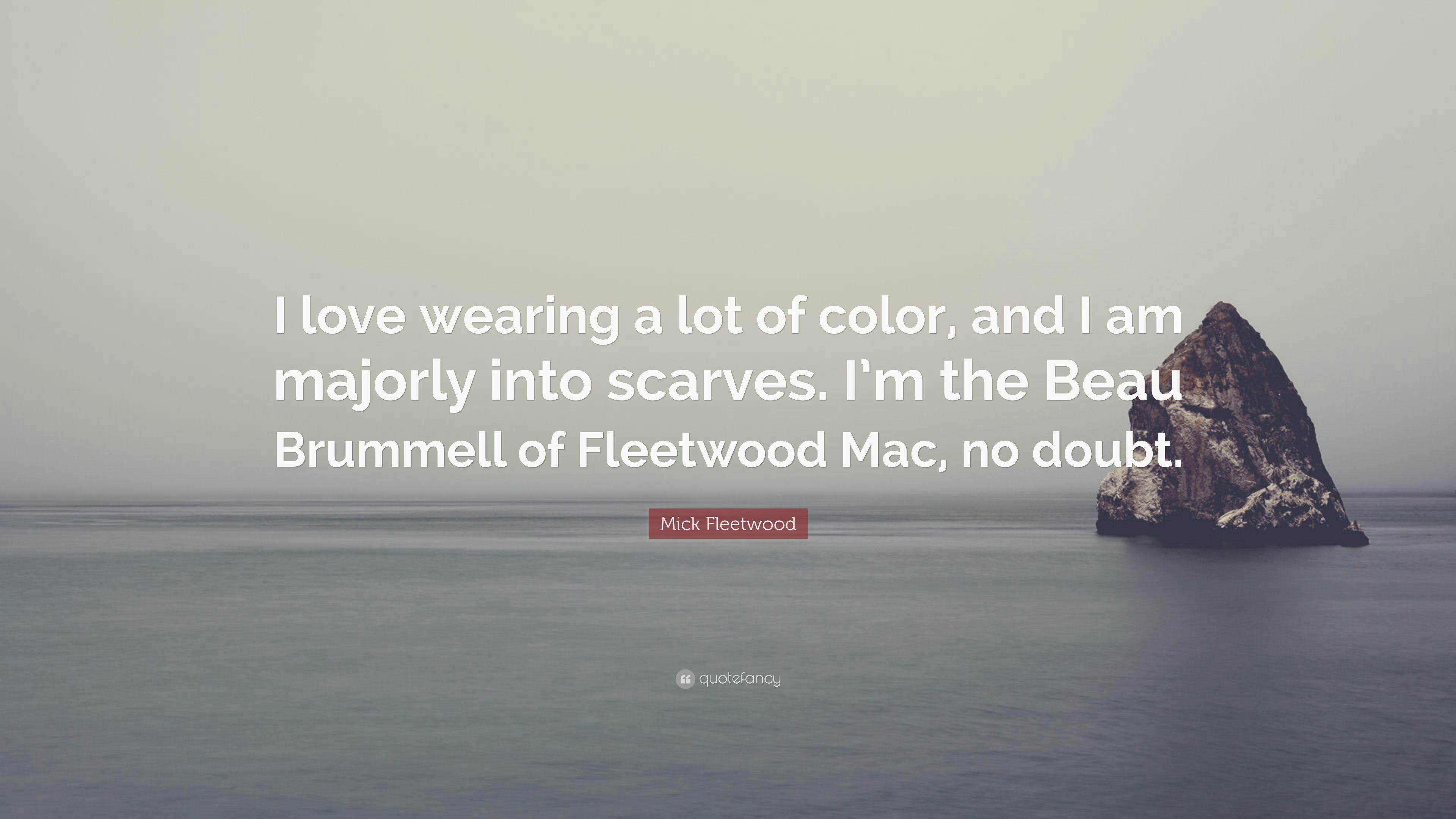 Mick Fleetwood Quote: “I love wearing a lot of color, and I