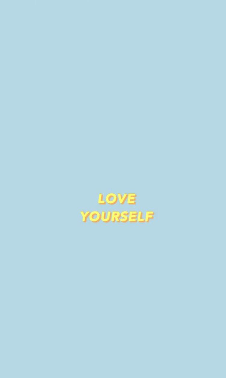 love yourself” iphone phone background wallpaper aesthetic #quotes