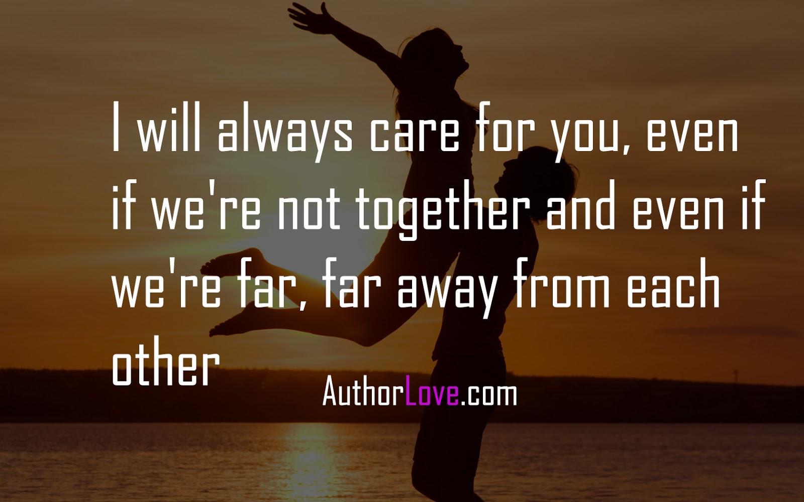 I will always care for you, even if we're not. Love Quotes