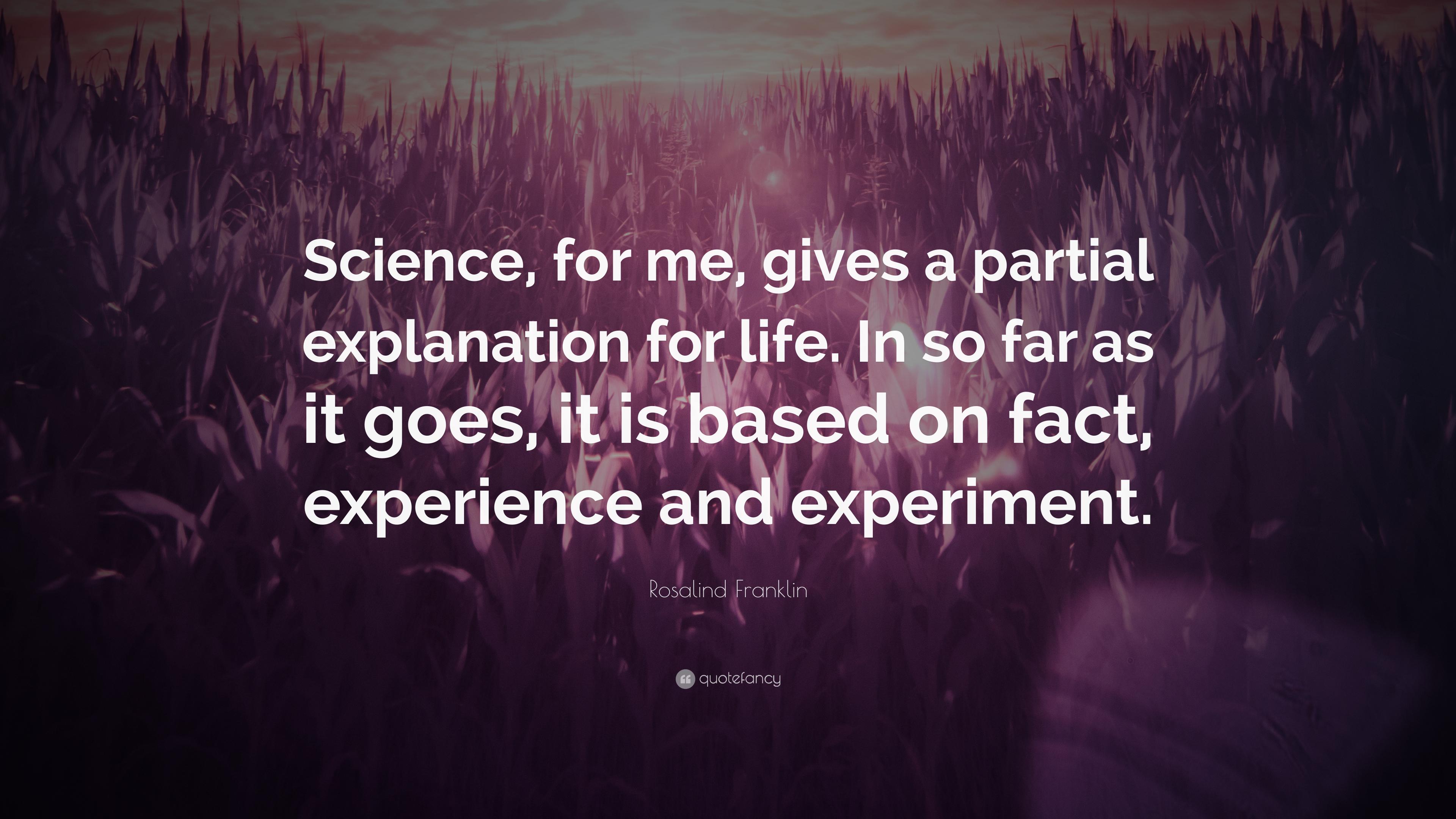 Rosalind Franklin Quote: “Science, for me, gives a partial