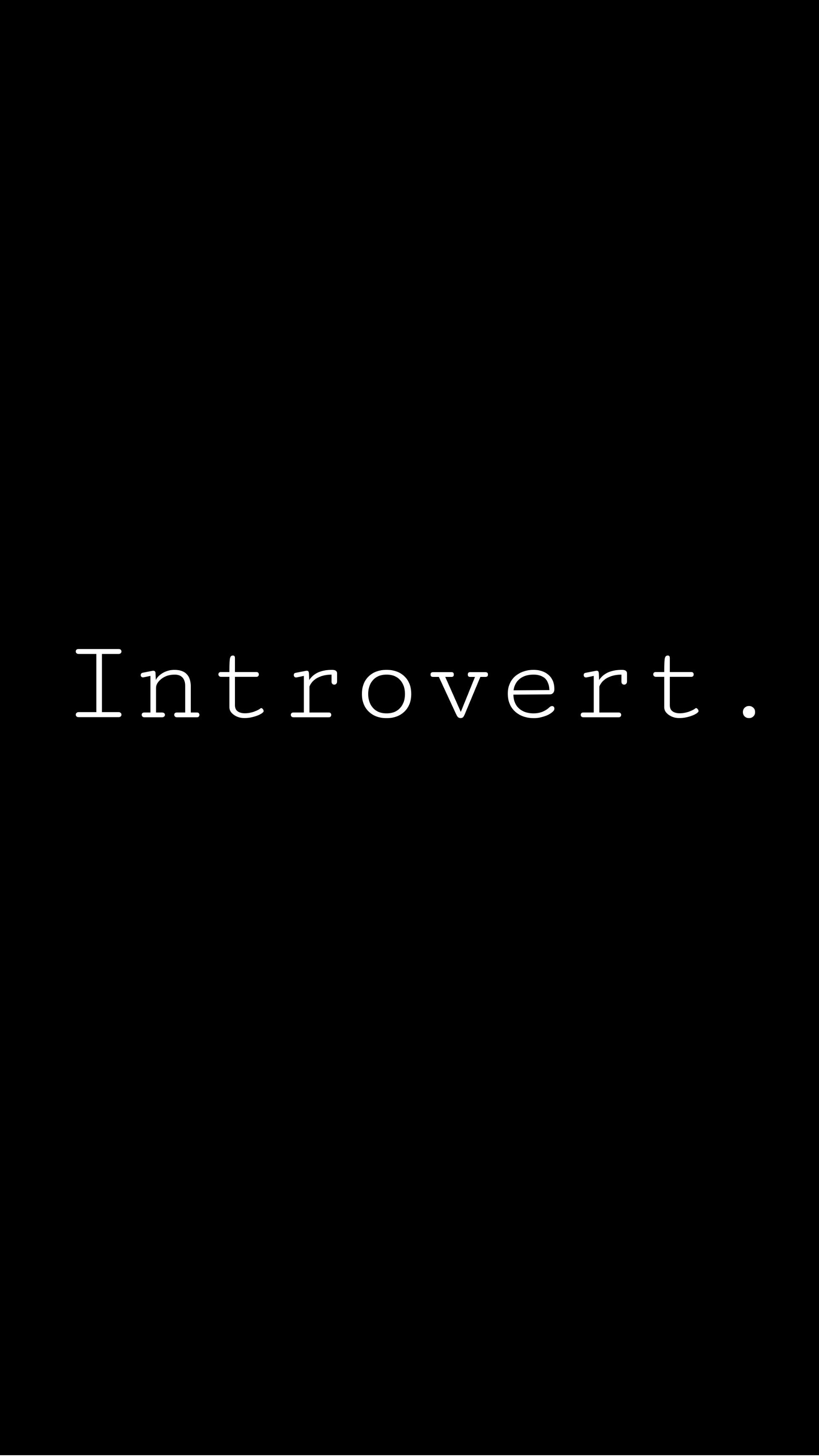 An introvert wallpaper I made because im an introvert