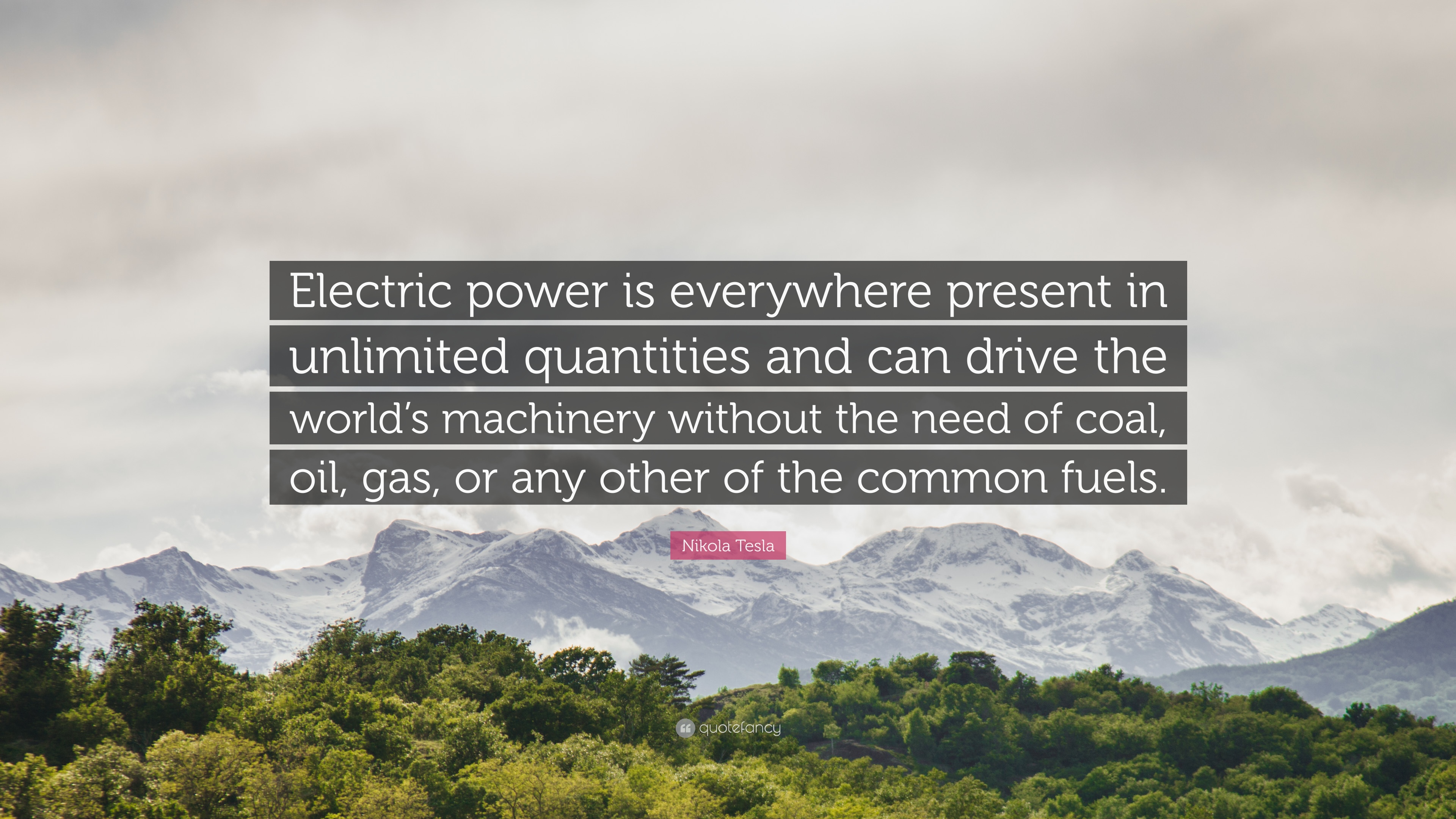 Nikola Tesla Quote: “Electric power is everywhere present