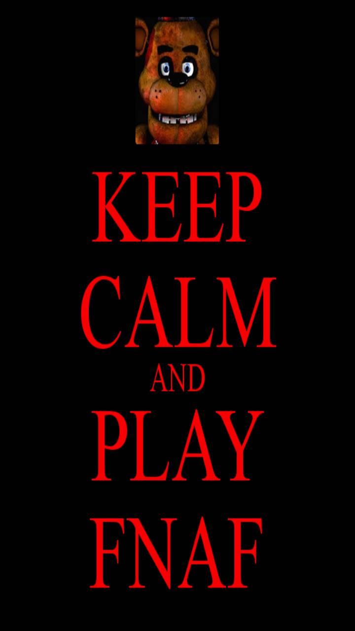 Keep calm and play FNAF