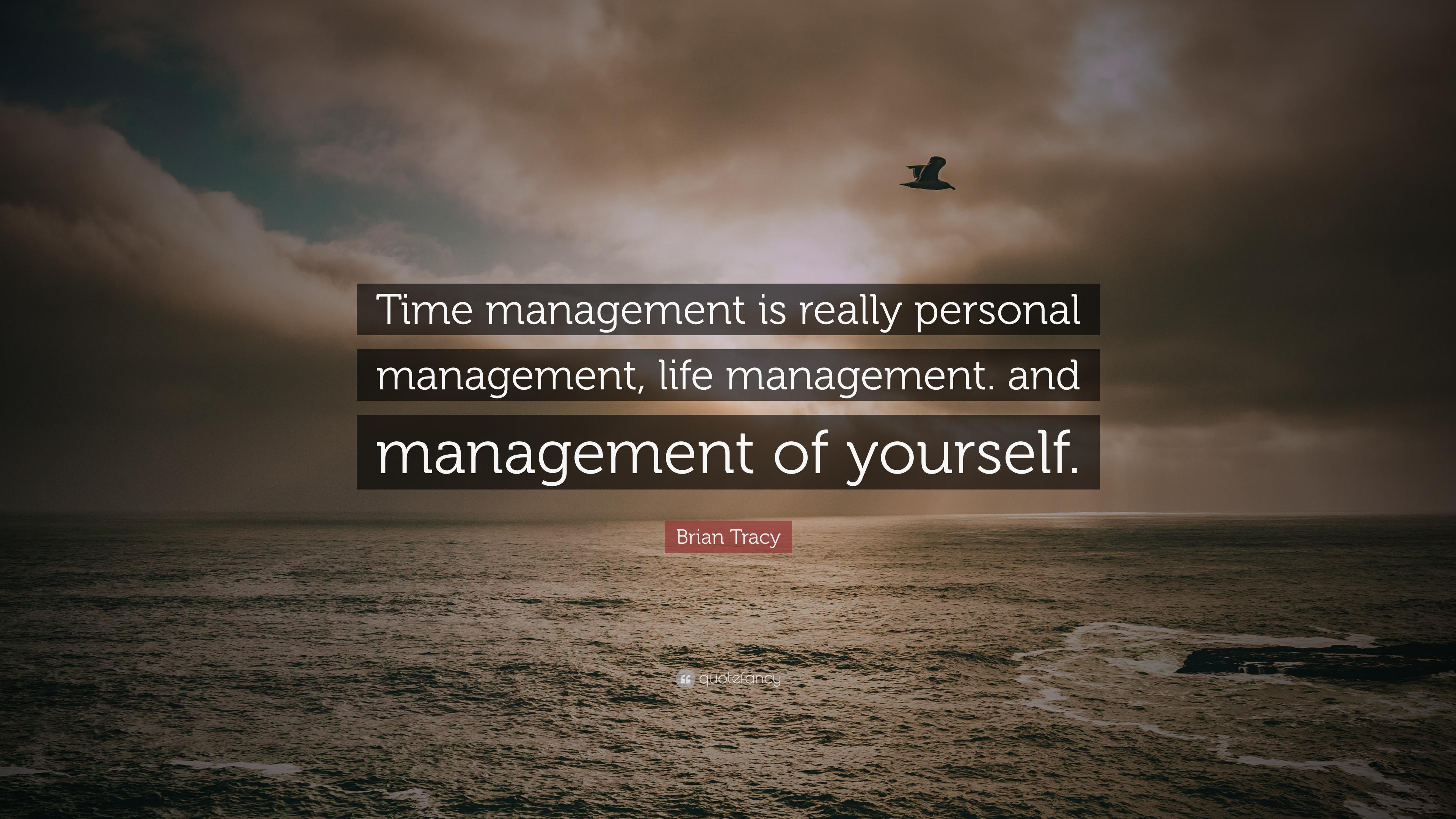 Brian Tracy Quote: “Time management is really personal management