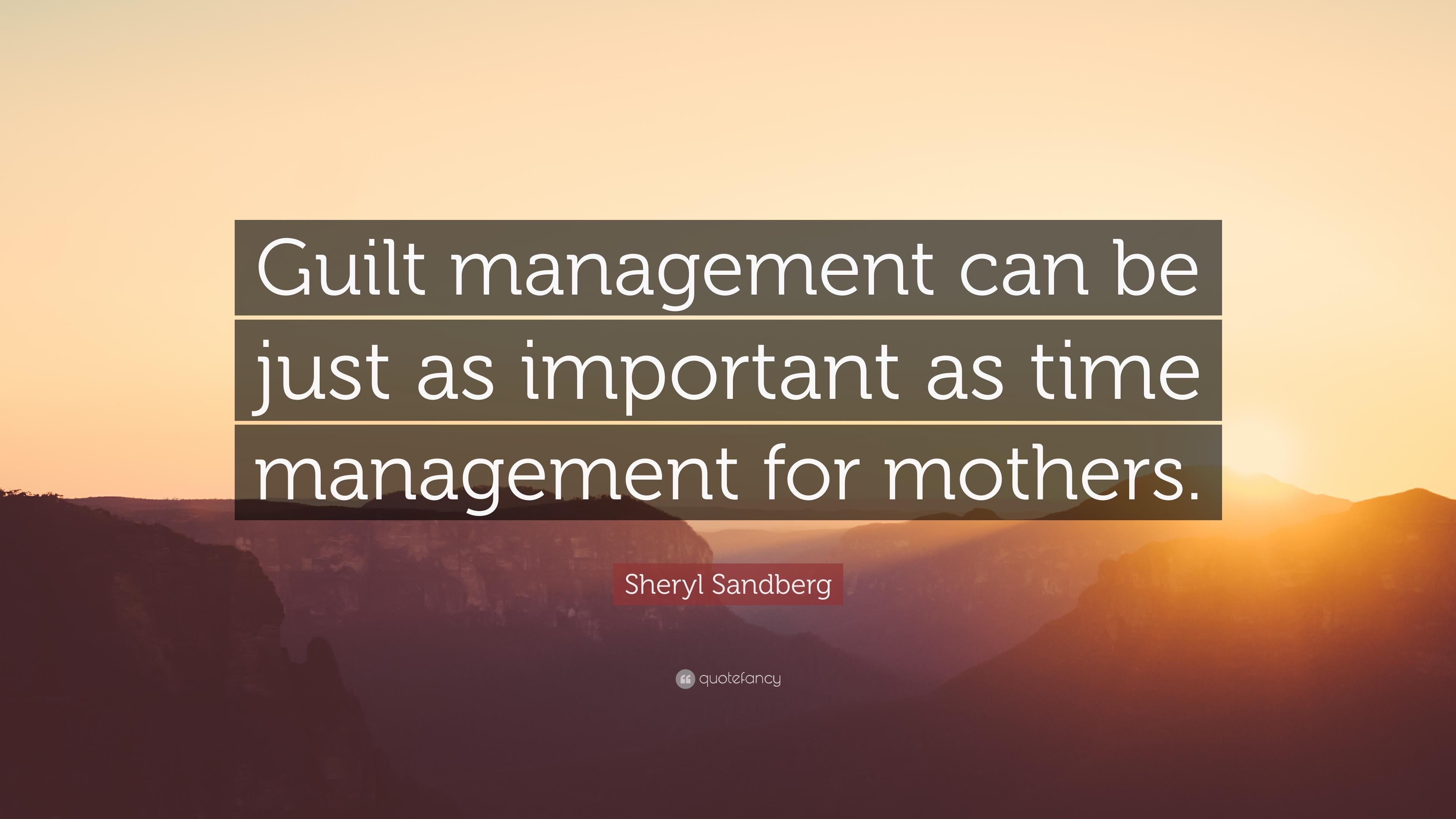 Sheryl Sandberg Quote: “Guilt management can be just as important