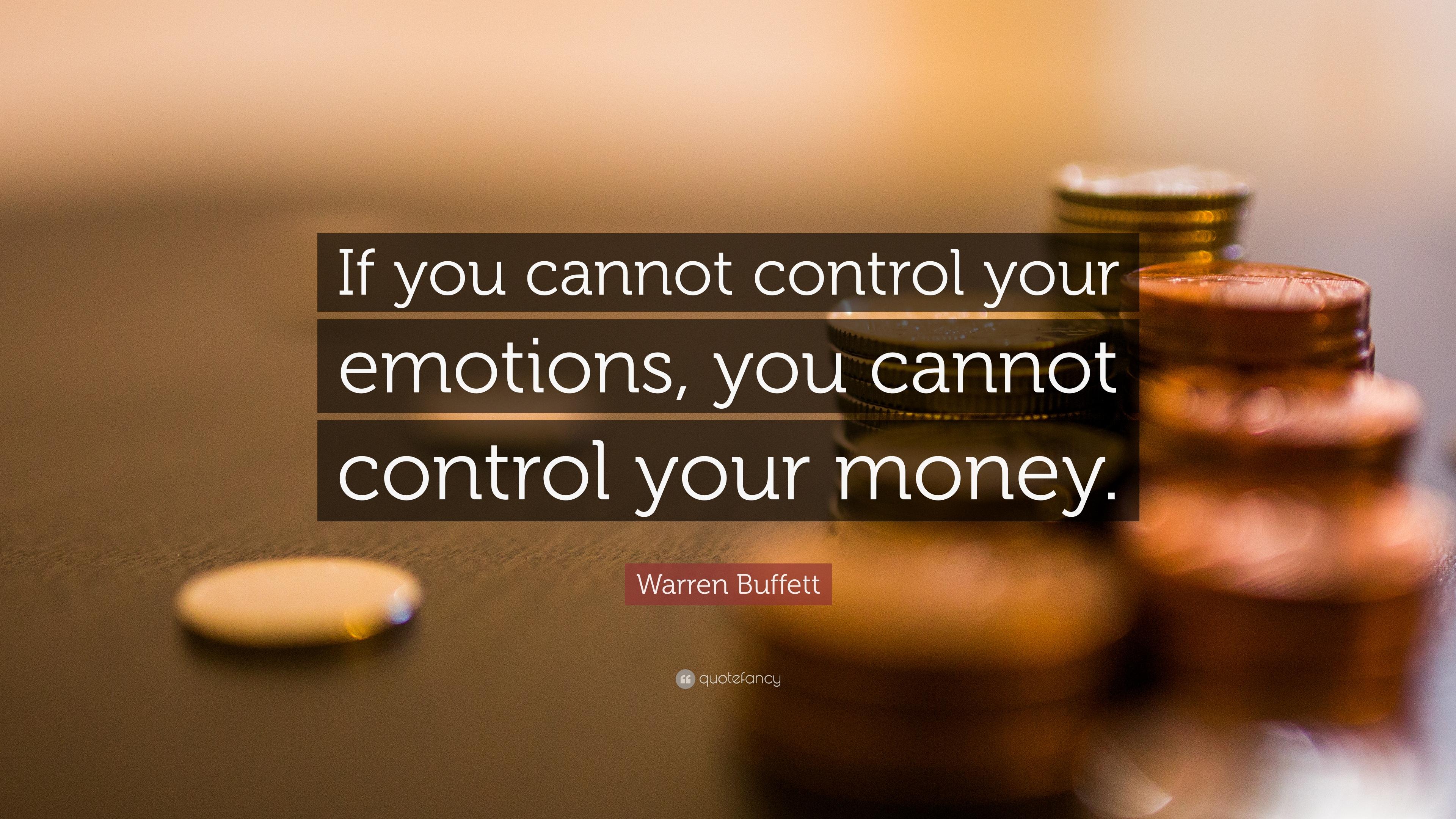 Warren Buffett Quote: “If you cannot control your emotions, you cannot control your money.” (19 wallpaper)