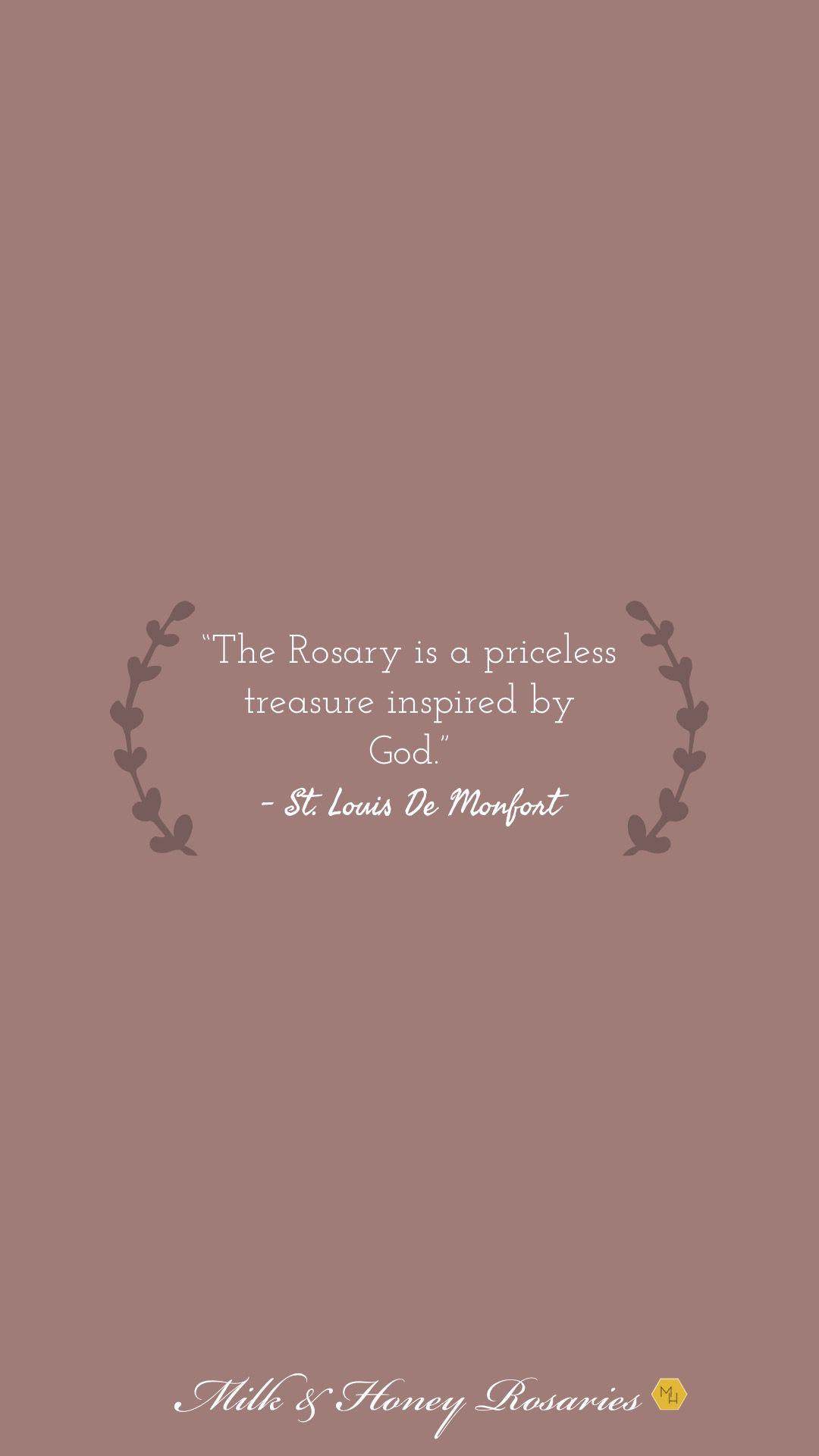 The Rosary is a priceless treasure inspired by God.” -St. Louis De