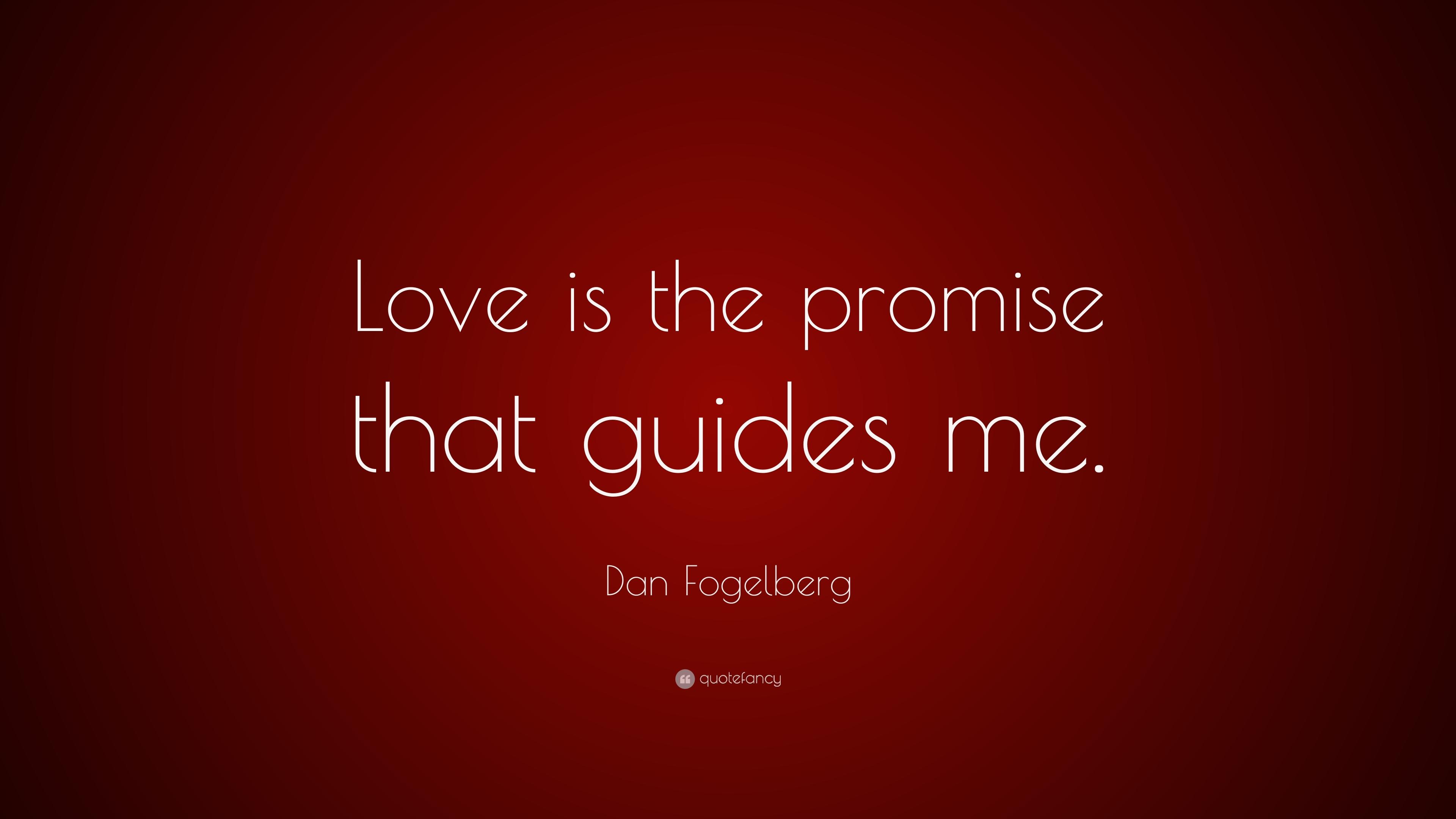 Dan Fogelberg Quote: “Love is the promise that guides me.” 7