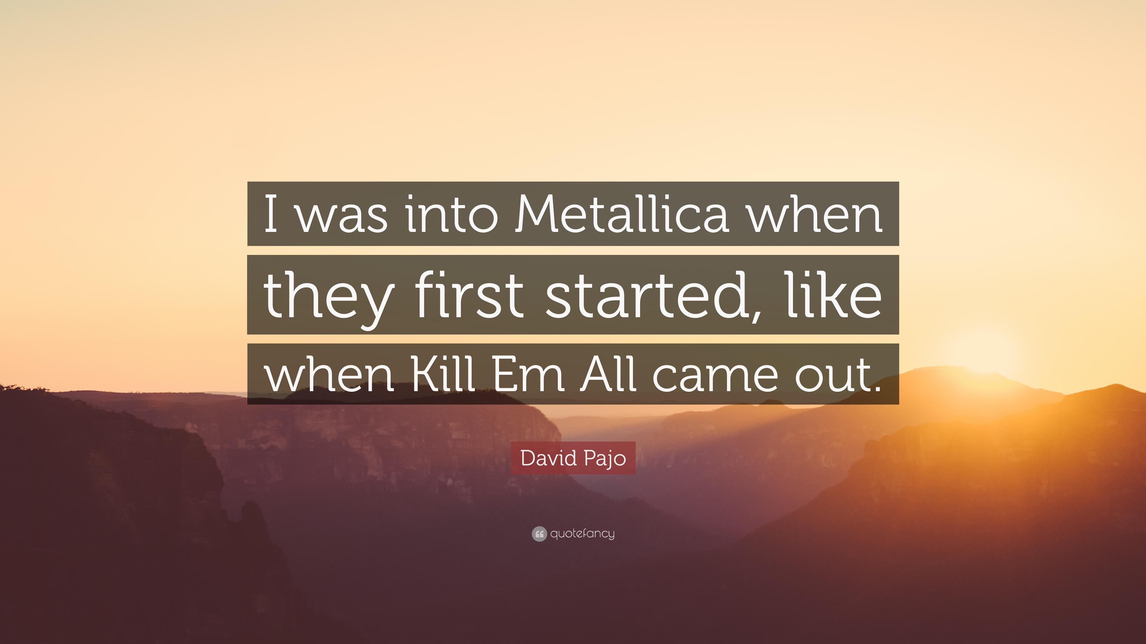 David Pajo Quote: “I was into Metallica when they first started