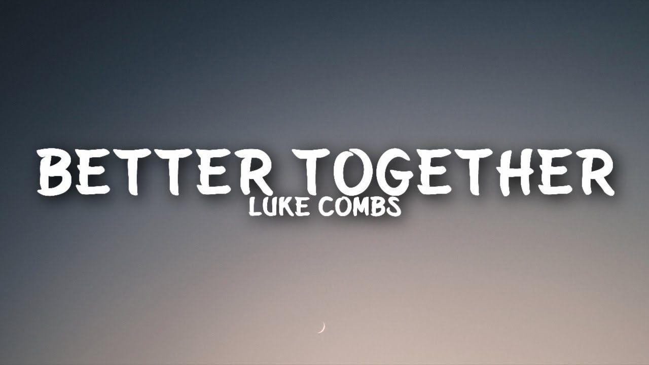 Luke Combs Together (Lyrics). Together