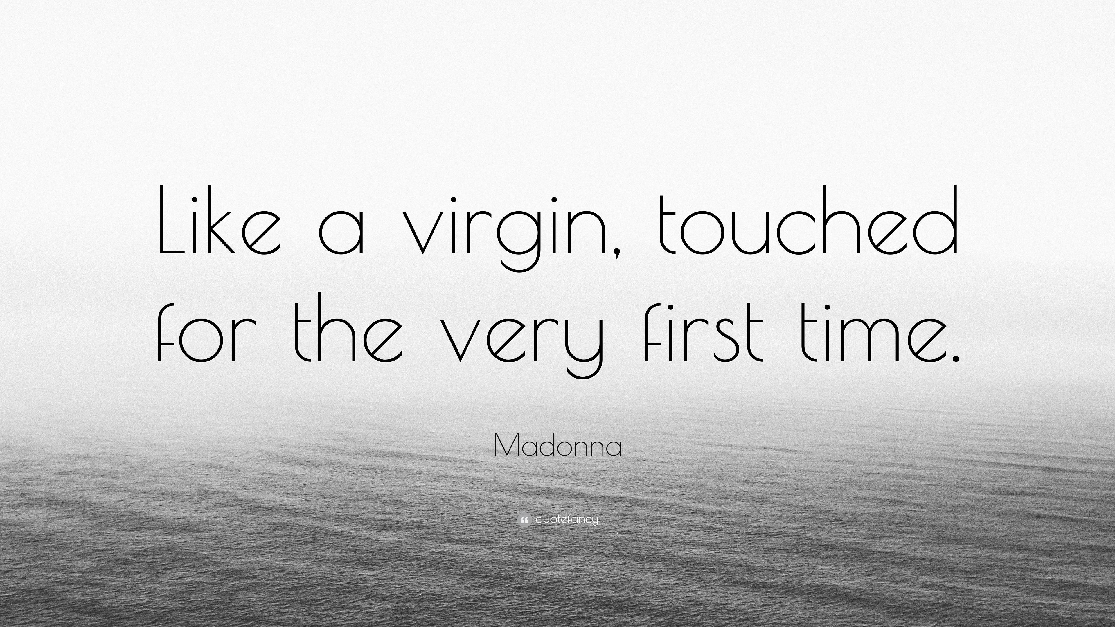 Madonna Quote: “Like a virgin, touched for the very first time