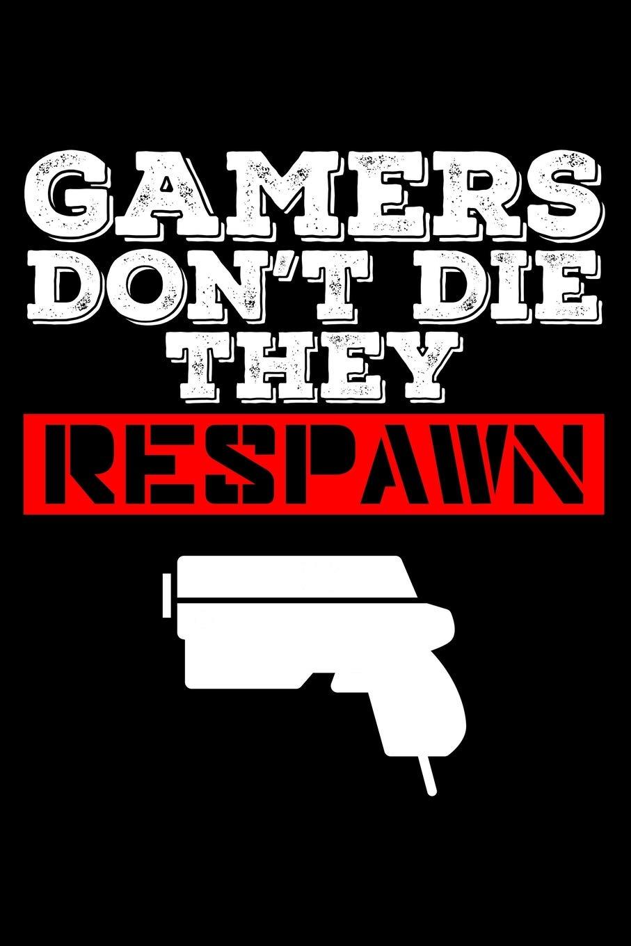 Gamers Don't Die They Respawn Wallpapers Wallpaper Cave