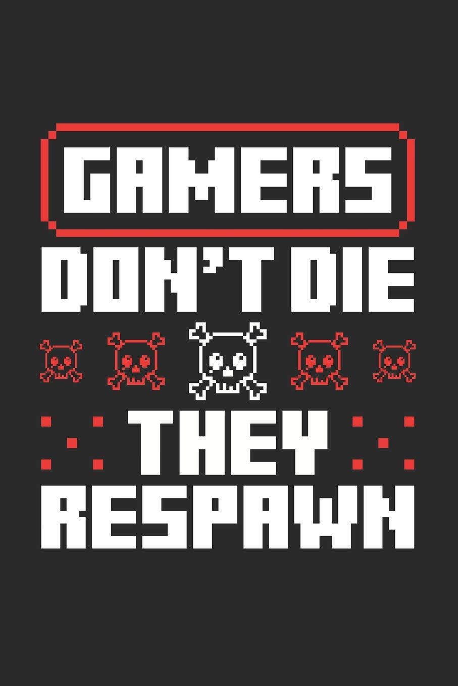 Gamers Don't Die They Respawn: Video Game Journal, Blank Paperback