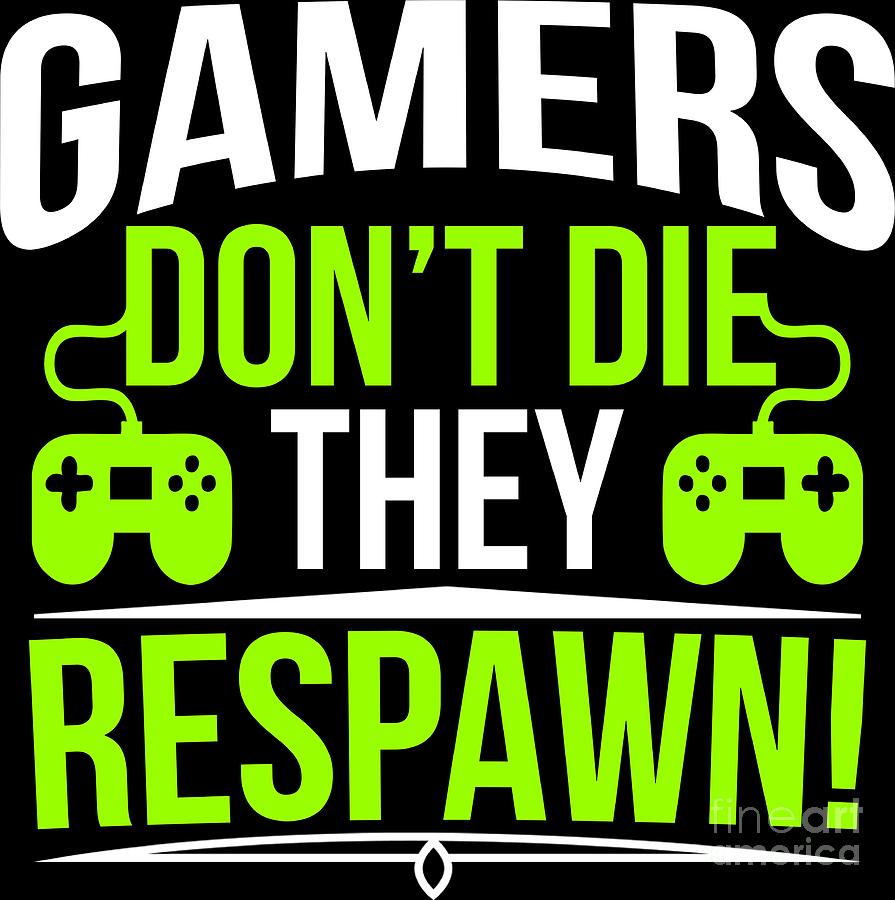 Gamers Don't Die They Respawn Wallpapers - Wallpaper Cave