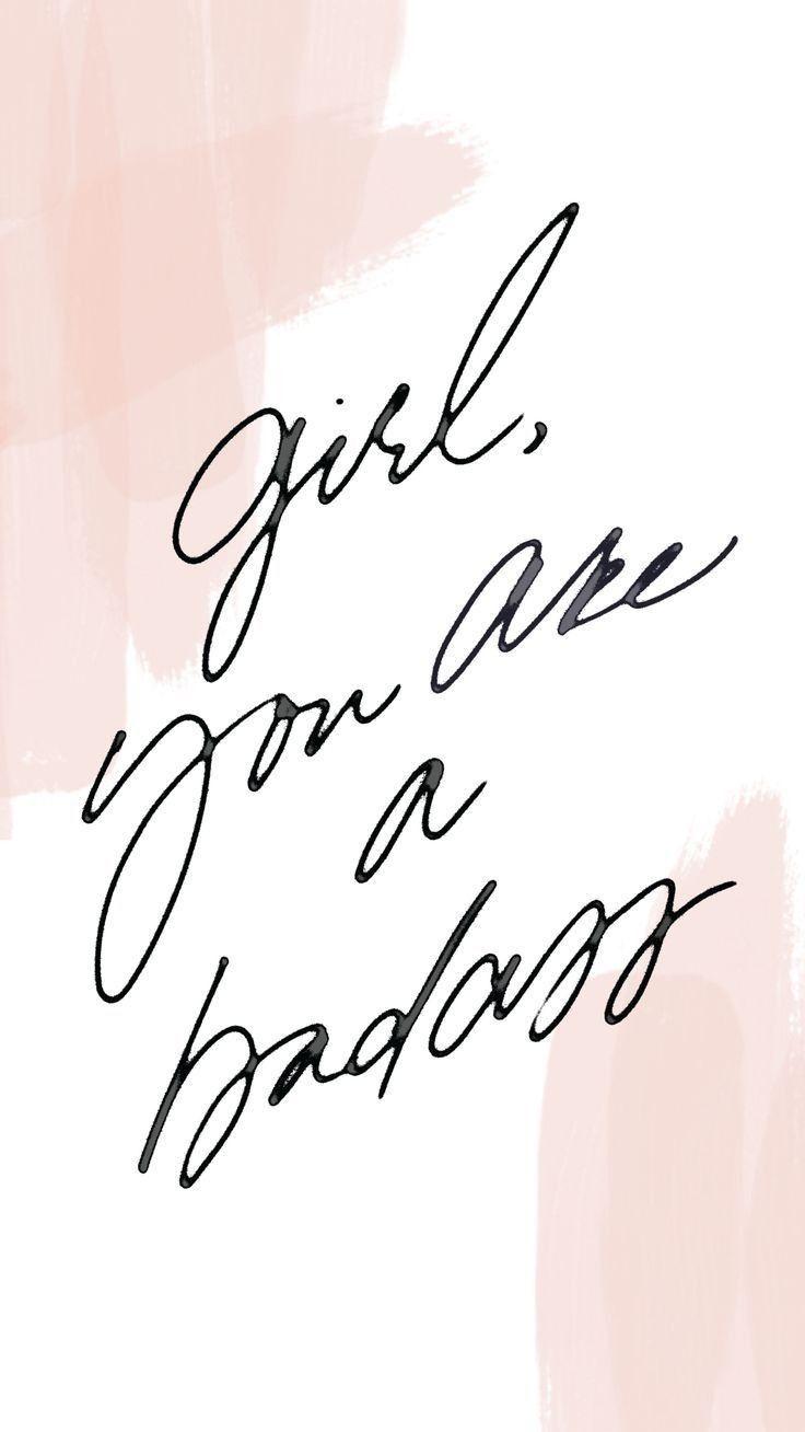 Girl, you are a badass. Wallpaper quotes, Words, Inspirational quotes