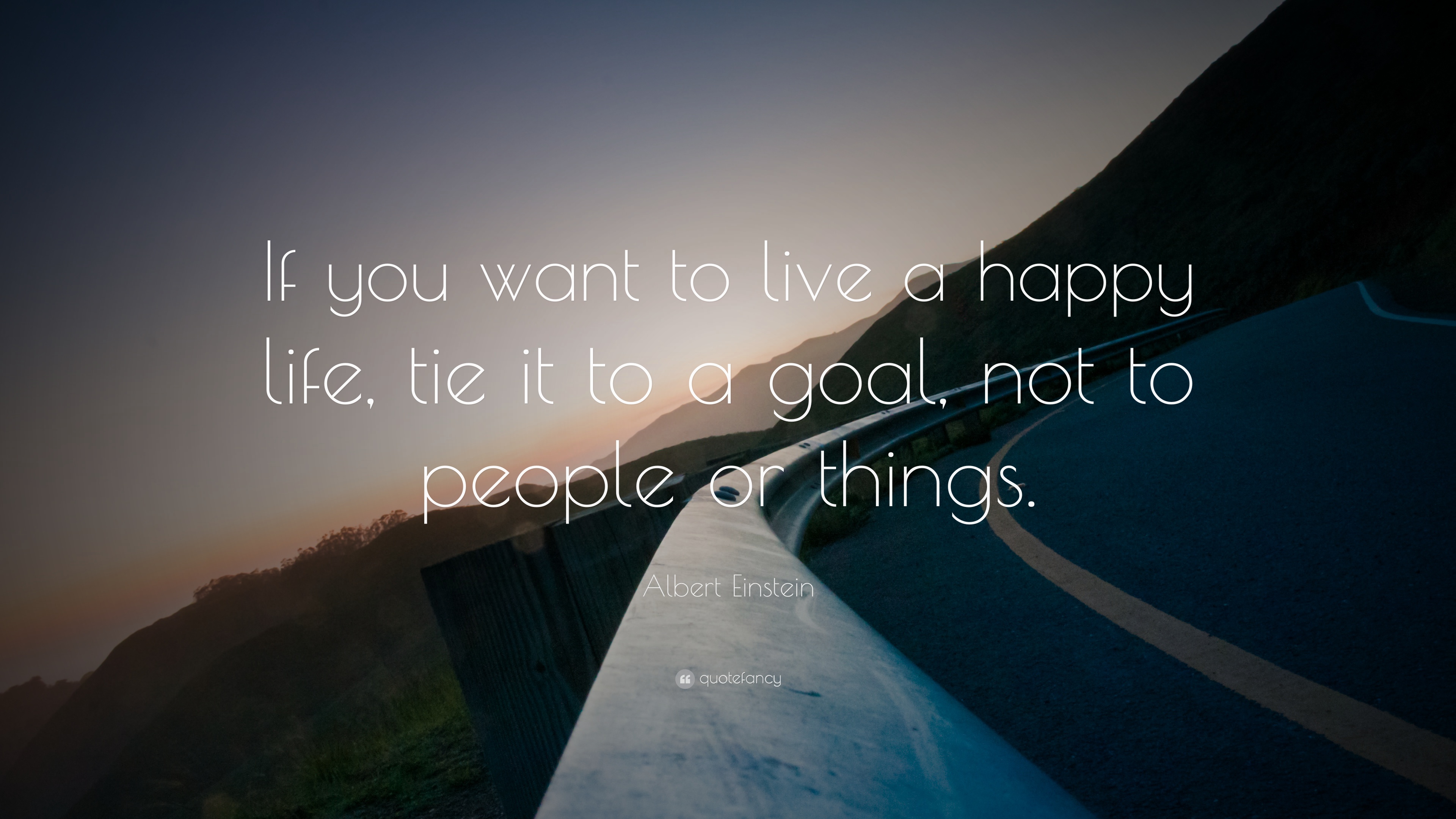 Albert Einstein Quote: “If you want to live a happy life, tie it